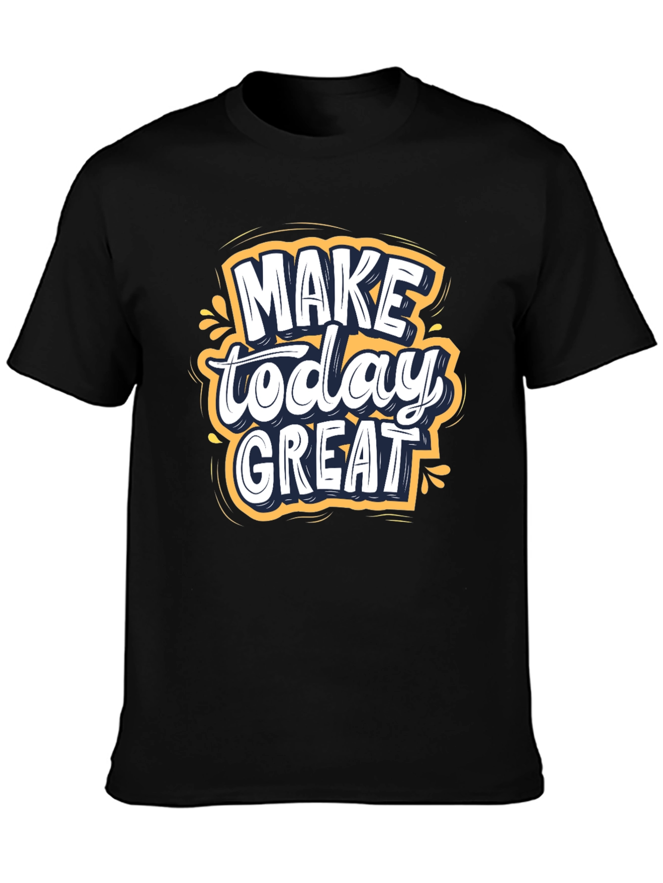 Make Today Great T-Shirt | Inspiring Graphic Tee