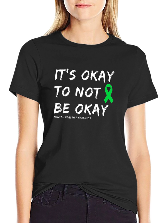 Mental Health Awareness T-Shirt: Its Okay to Not Be Okay