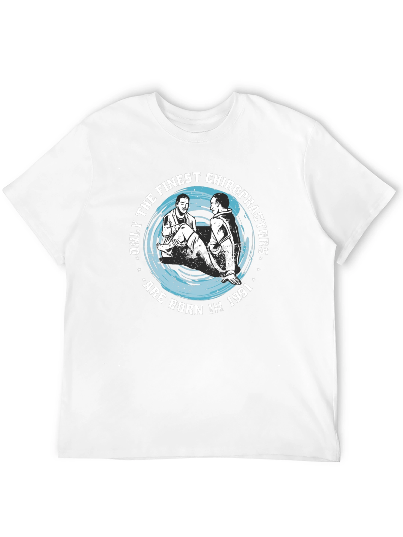 Finest Chiropractors Born in 1991 T-Shirt
