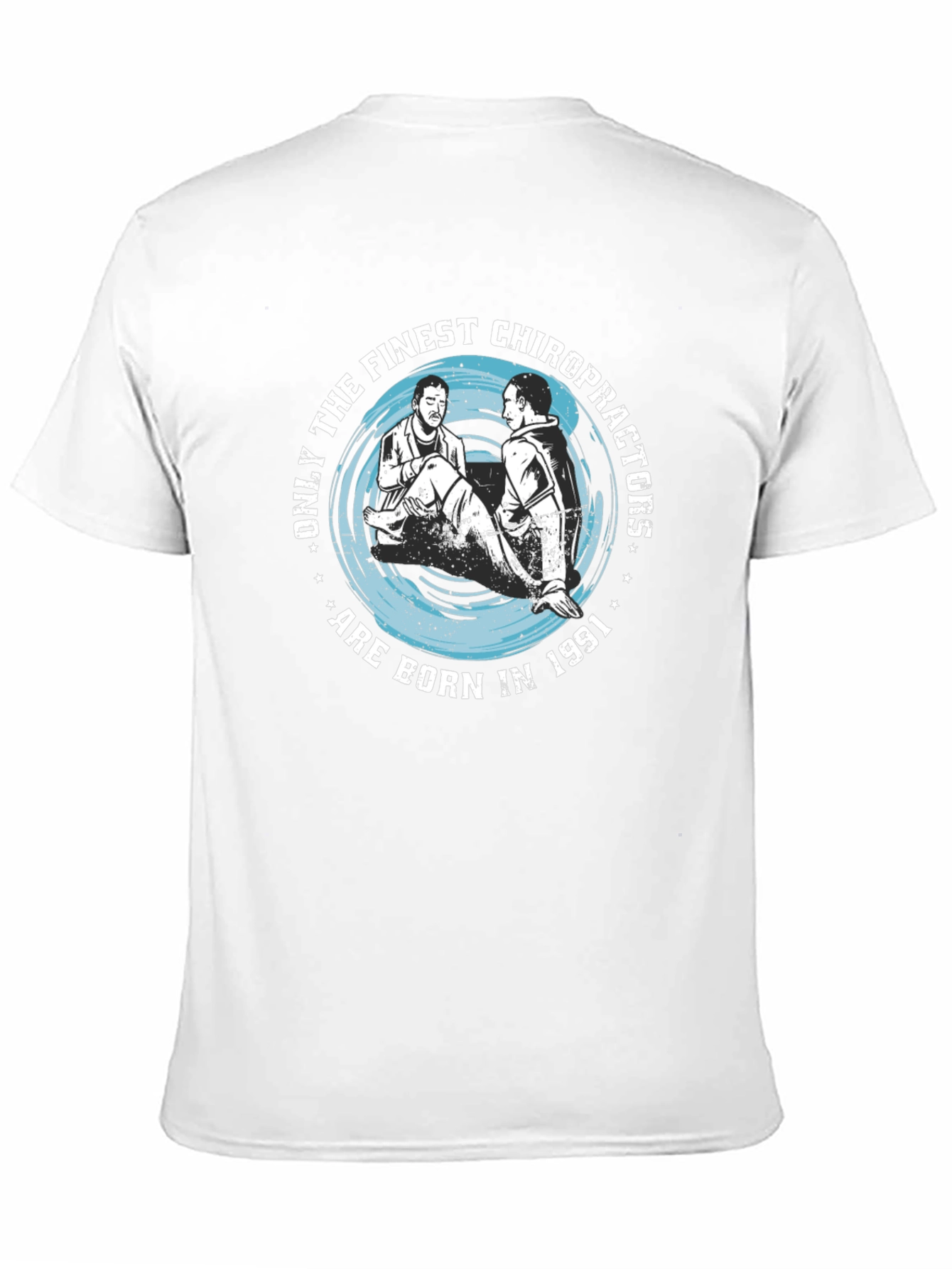 Finest Chiropractors Born in 1991 T-Shirt