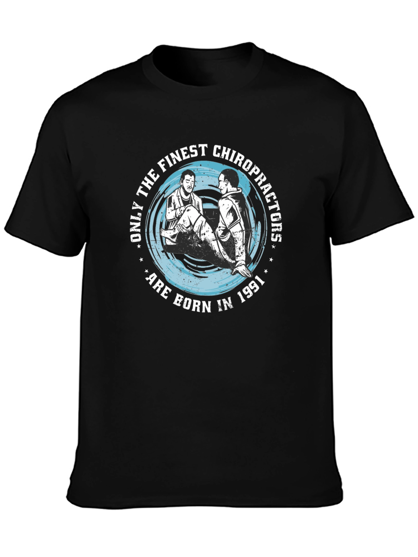 Finest Chiropractors Born in 1991 T-Shirt