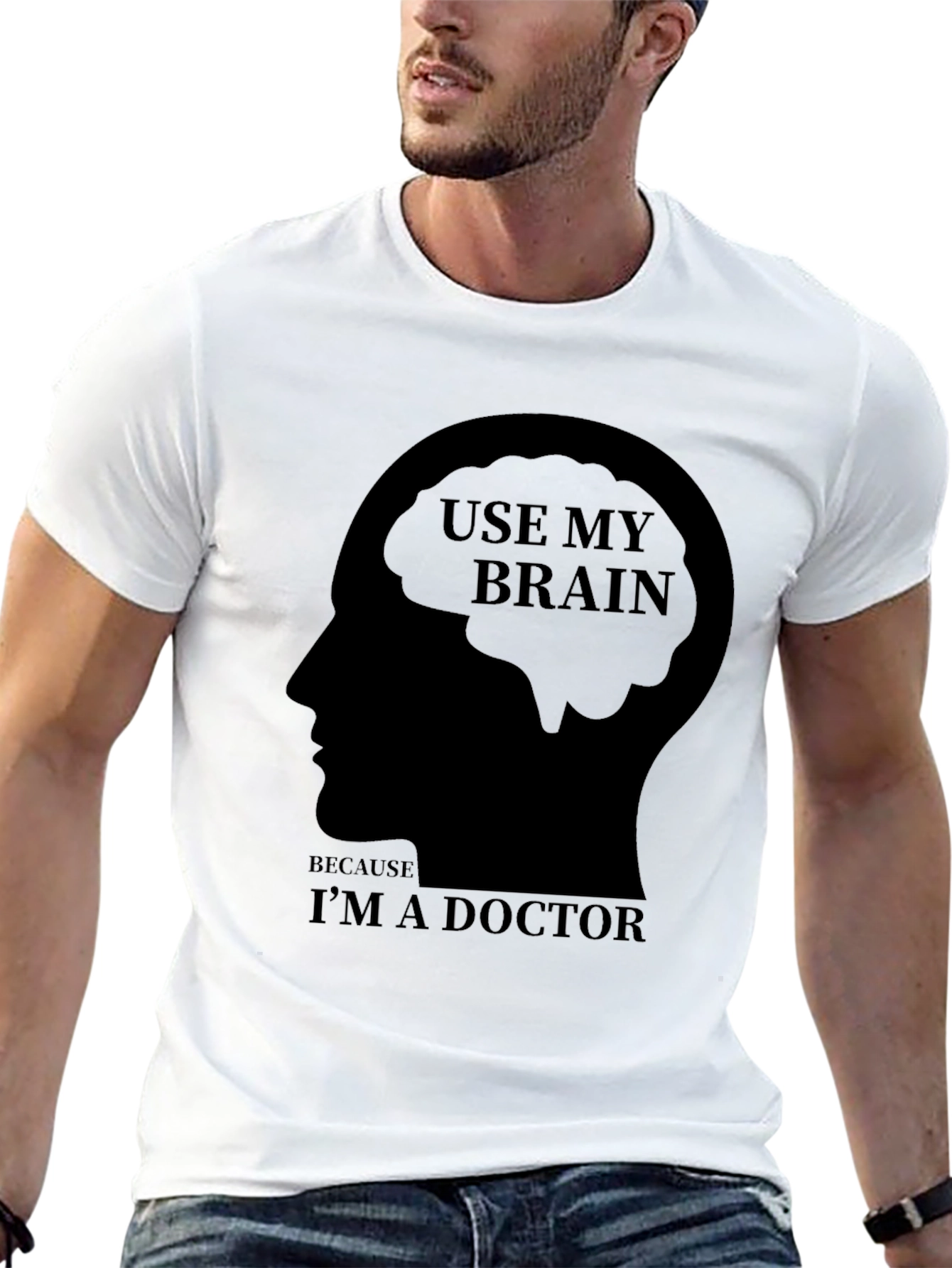 Use My Brain Im a Doctor T-Shirt
