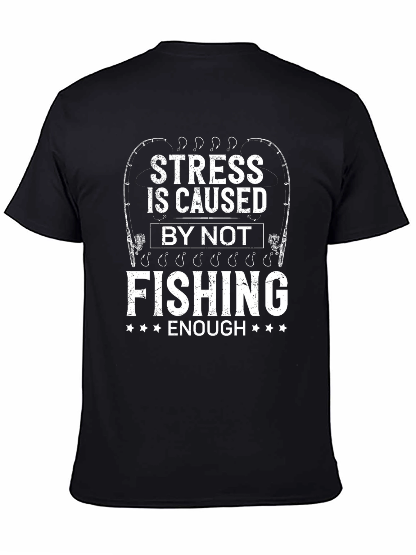 Stress is Caused by Not Fishing Enough T-Shirt