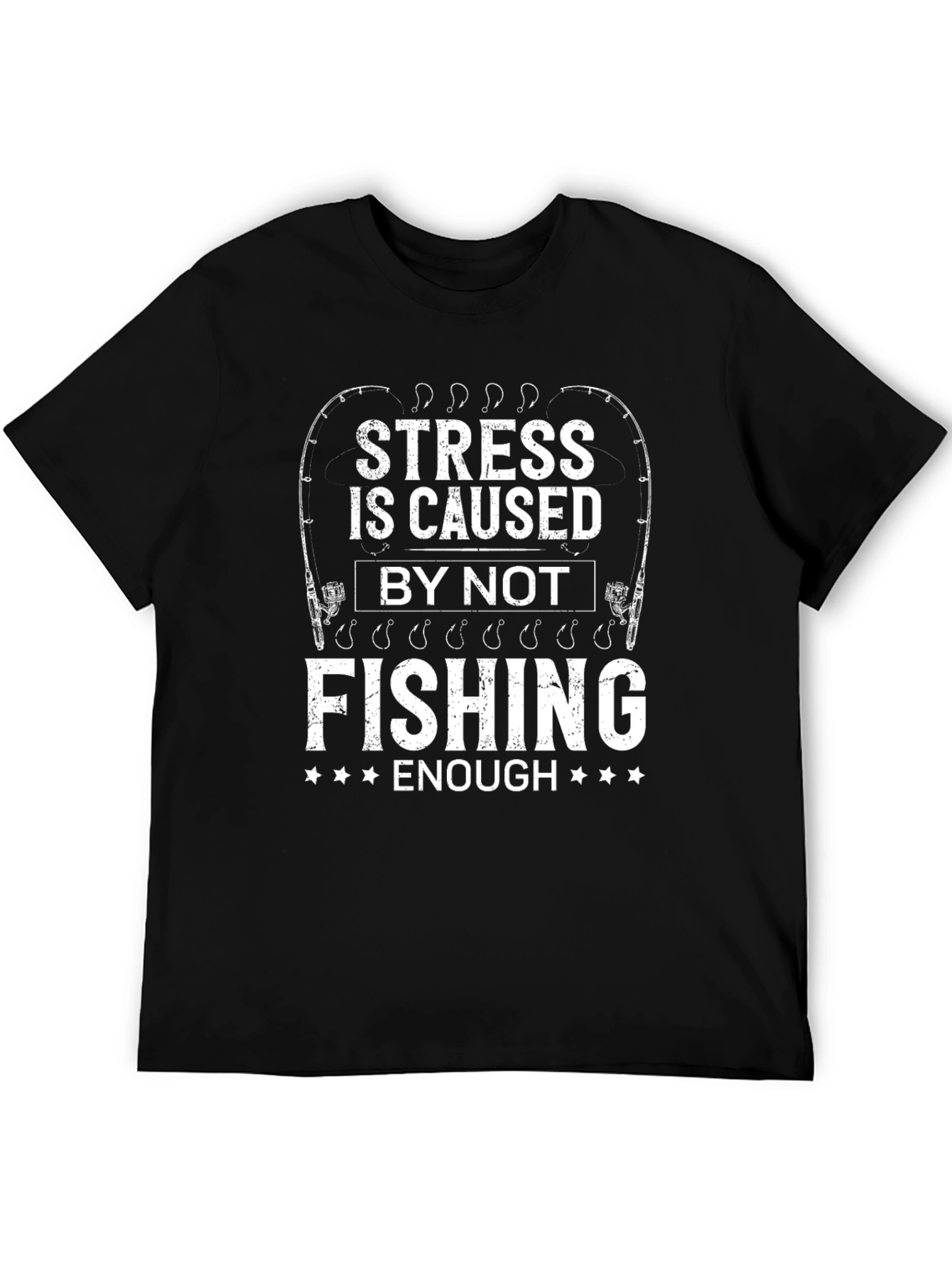 Stress is Caused by Not Fishing Enough T-Shirt