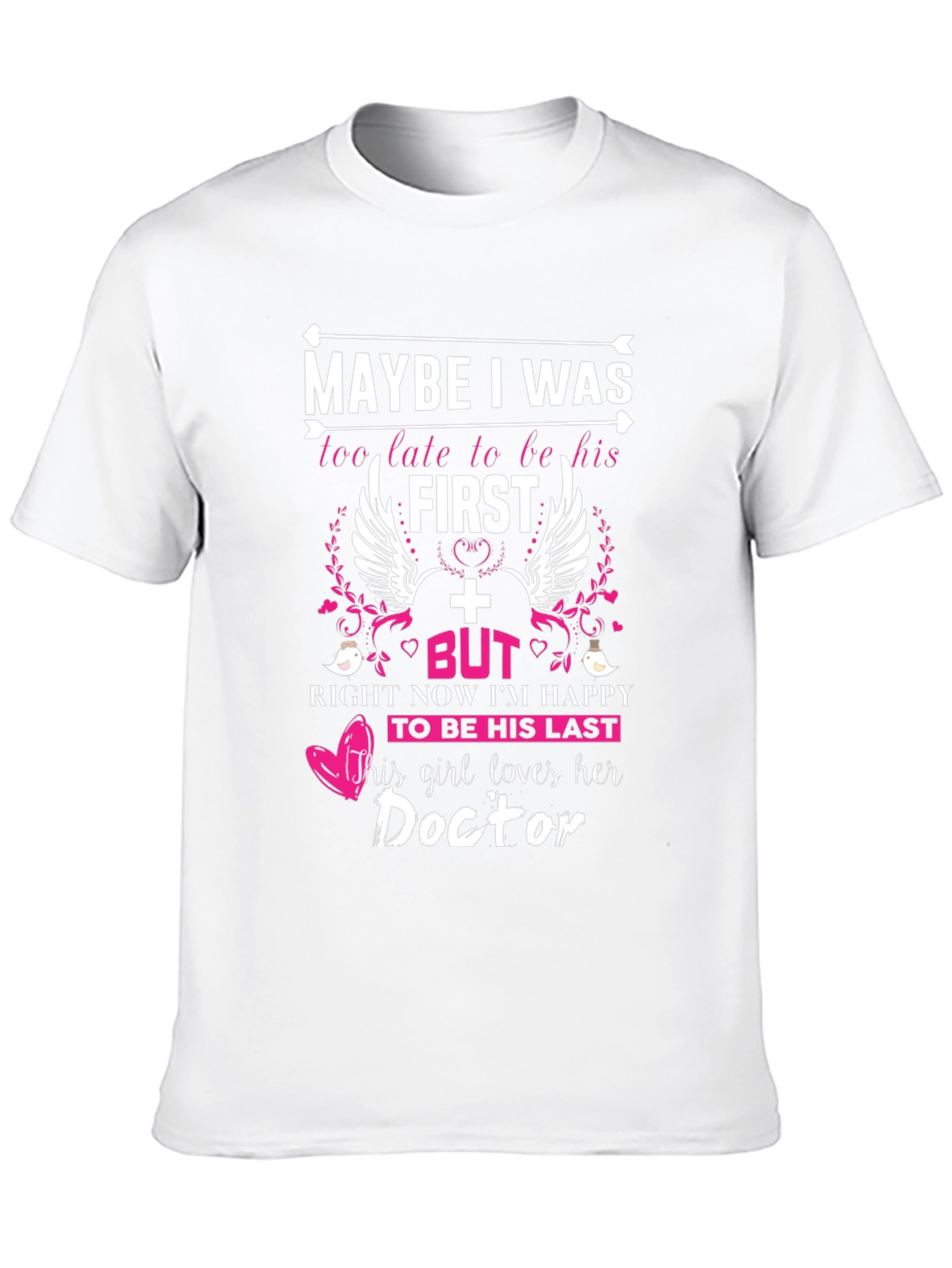 Maybe I Was Too Late Doctor T-Shirt