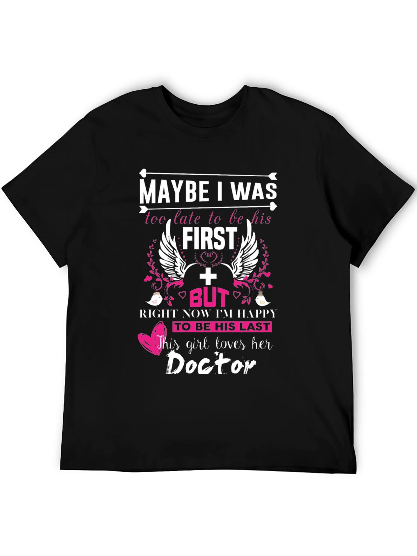 Maybe I Was Too Late Doctor T-Shirt