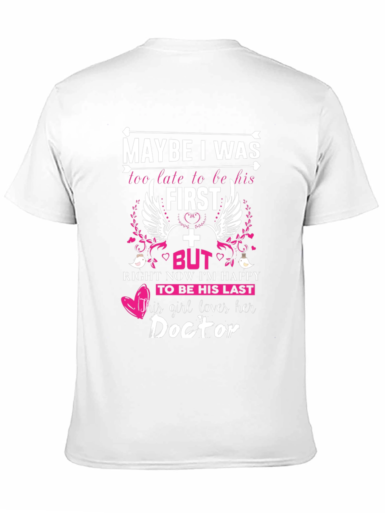Maybe I Was Too Late Doctor T-Shirt