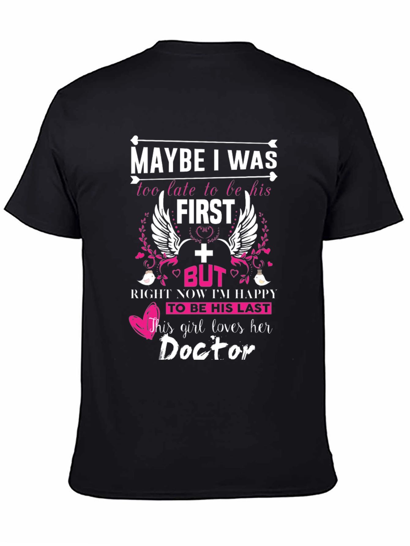 Maybe I Was Too Late Doctor T-Shirt