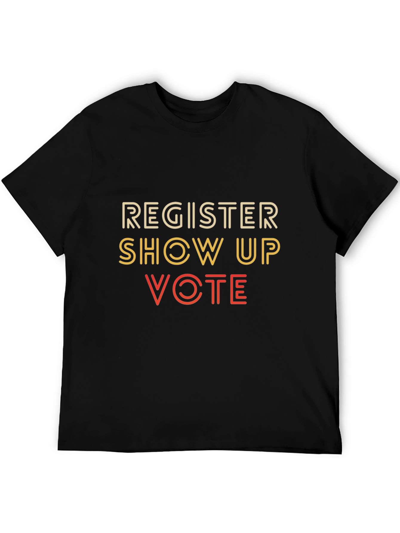 Register Show Up Vote T-Shirt - Political Statement Tee