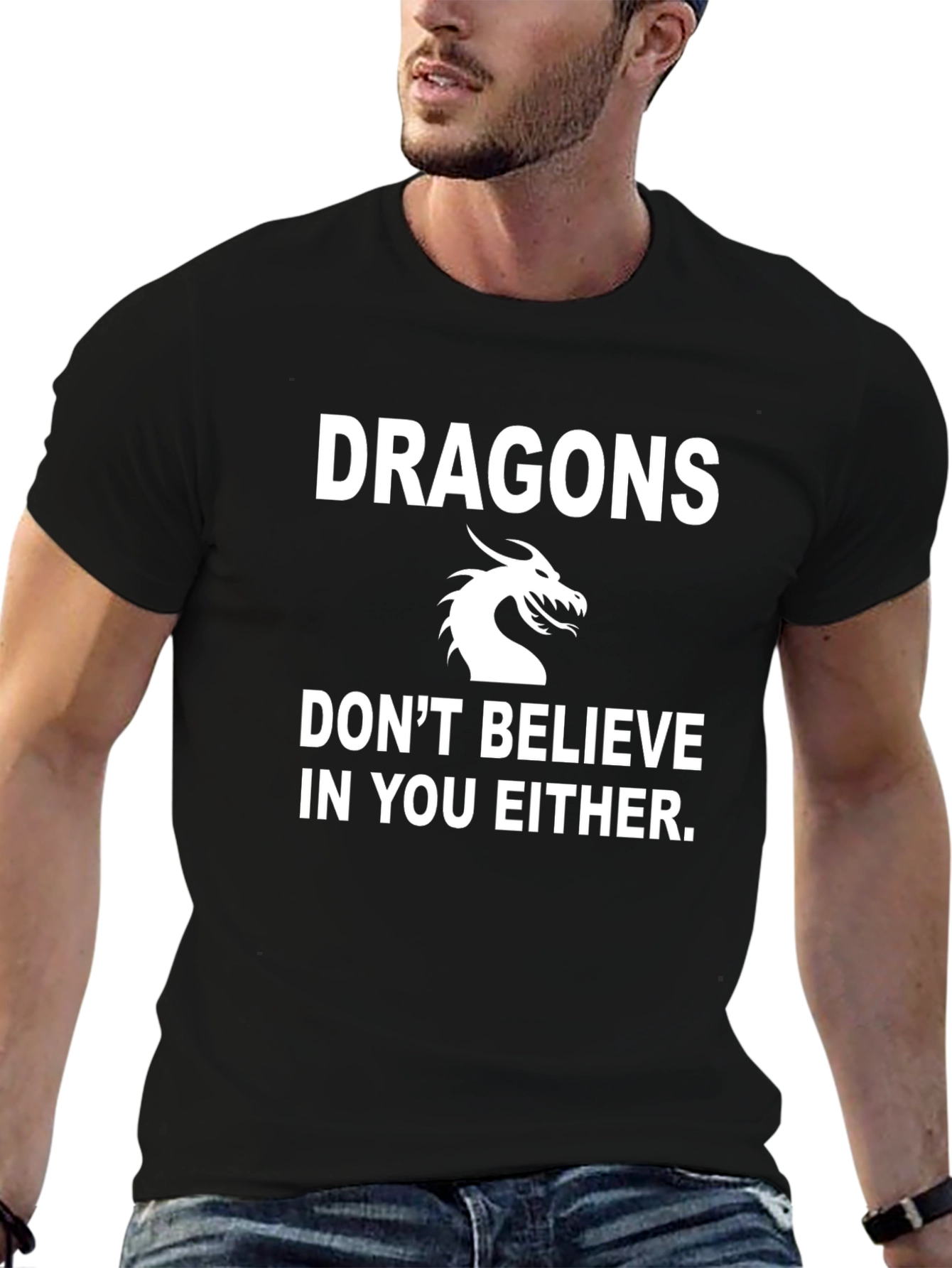 Dragons Dont Believe In You Either Black T-Shirt