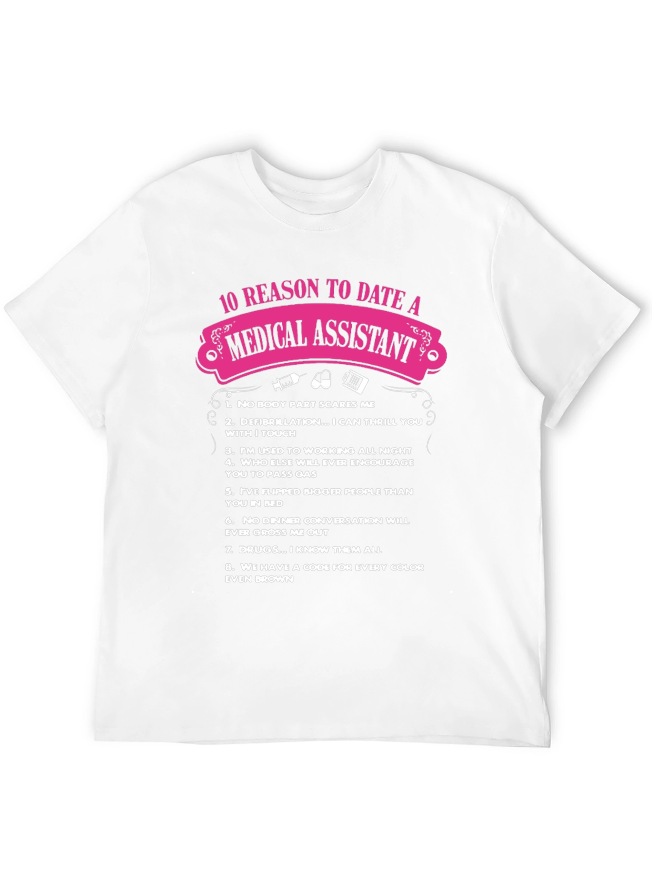 Medical Assistant 10 Reasons T-Shirt