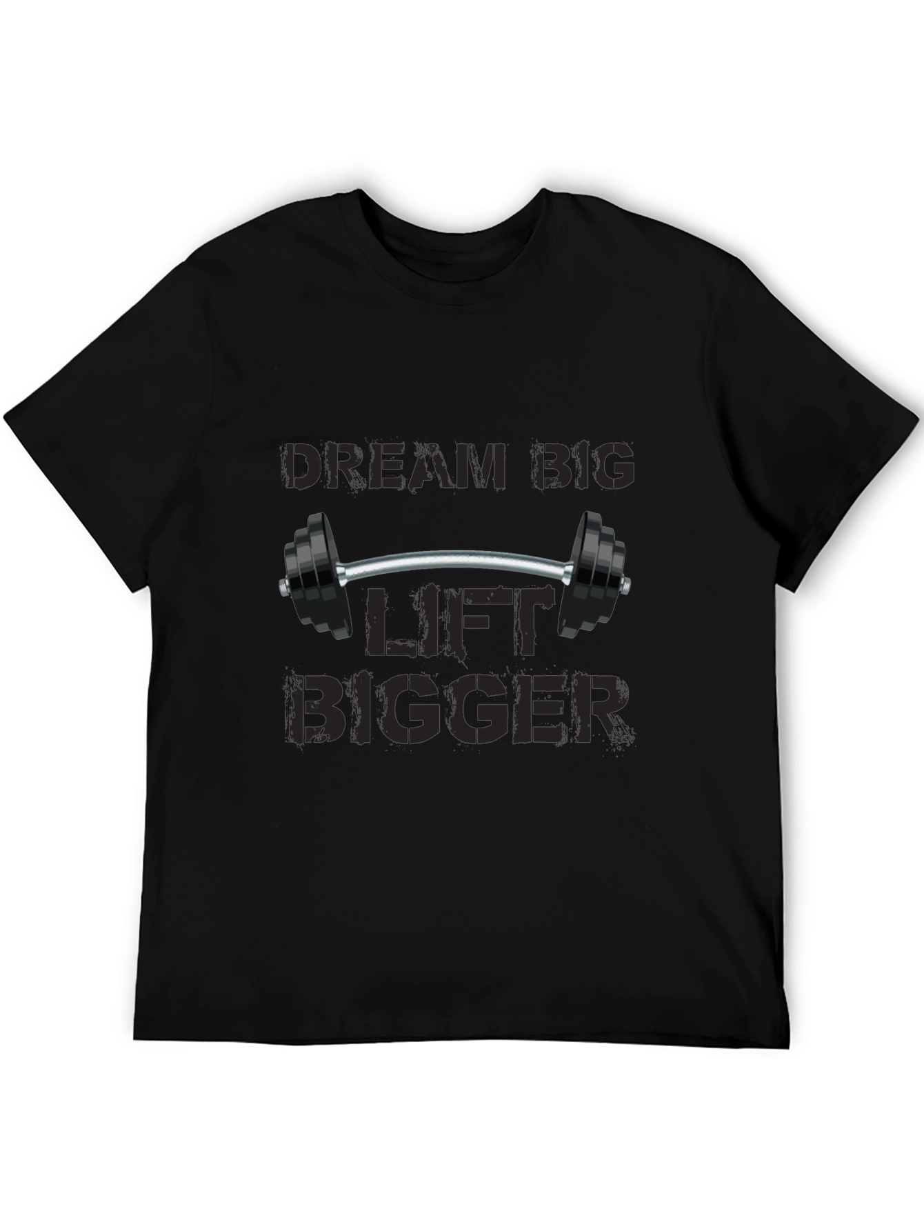 Dream Big Lift Bigger Black T-Shirt