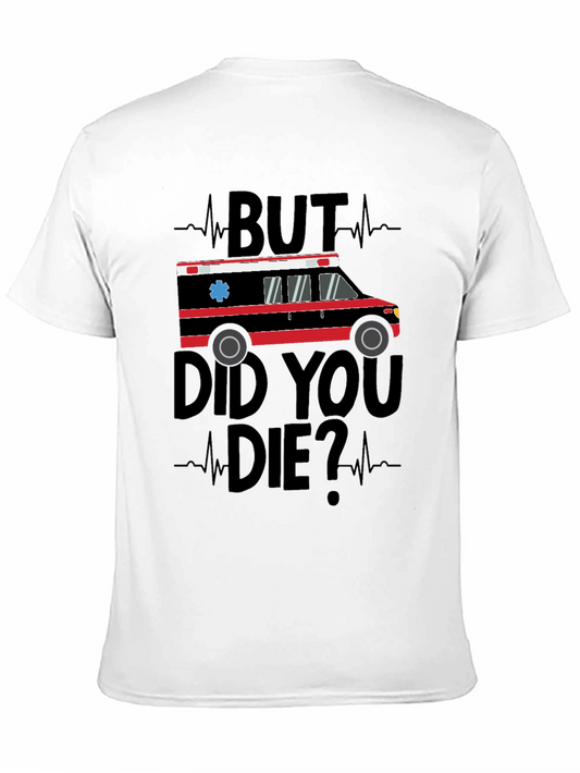 But Did You Die? Ambulance Graphic T-Shirt
