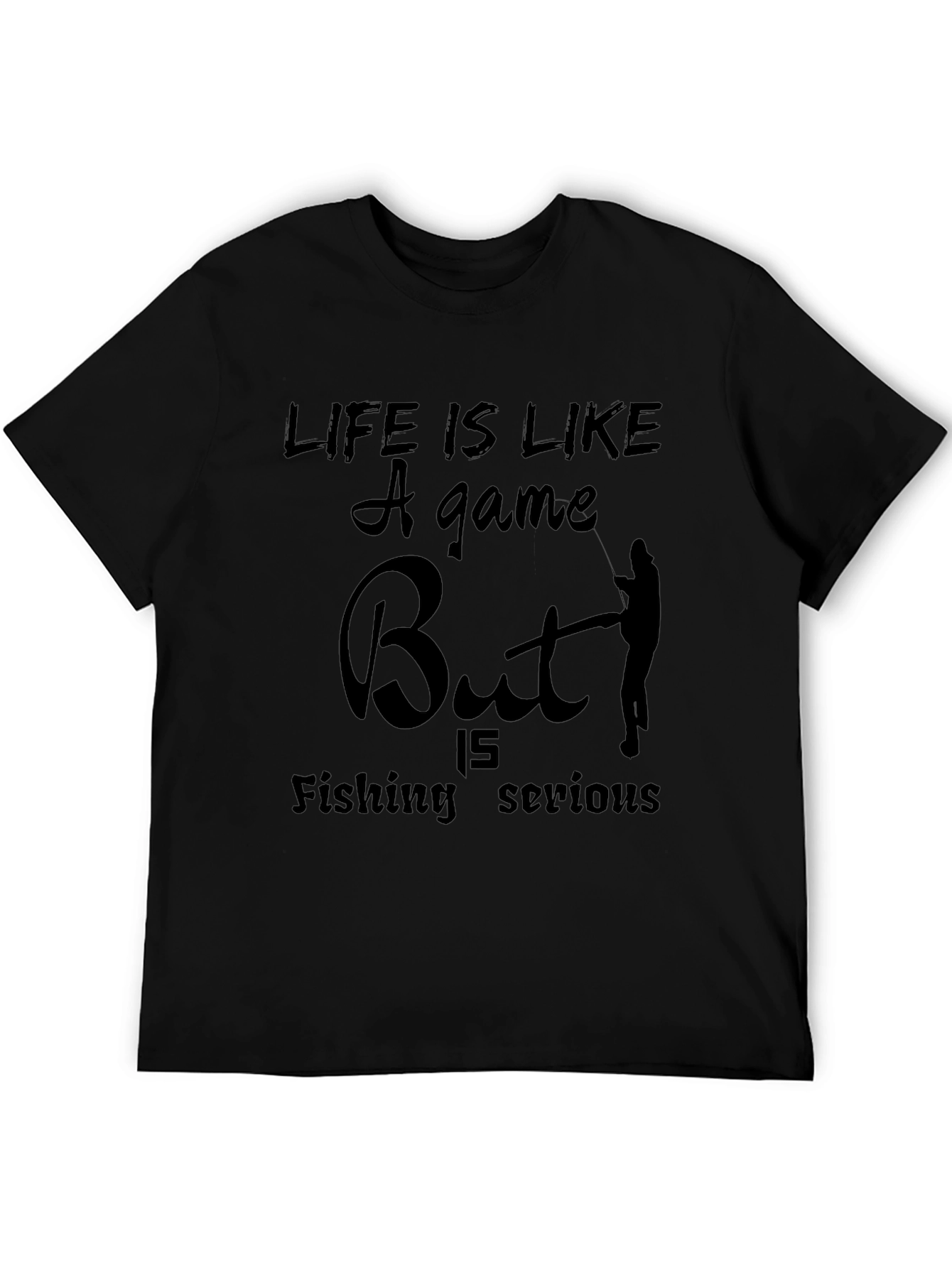 Funny Fishing T-Shirt: Life is Like a Game