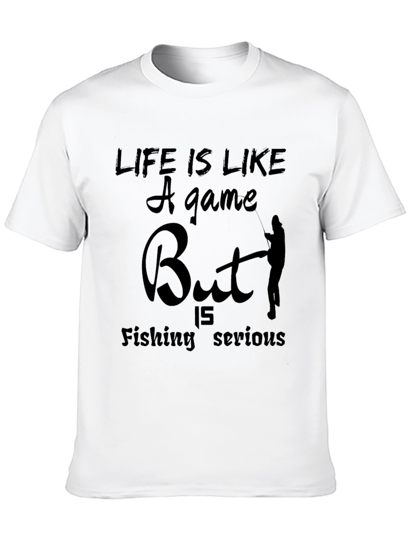 Funny Fishing T-Shirt: Life is Like a Game