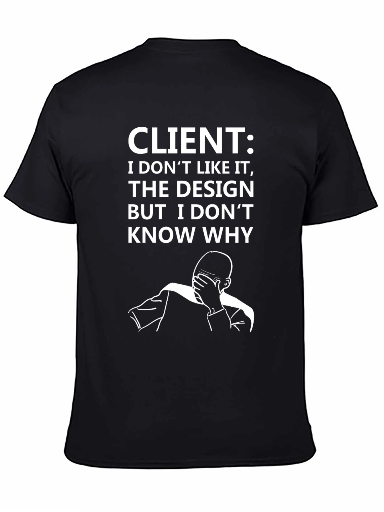 Client Design Dilemma T-Shirt