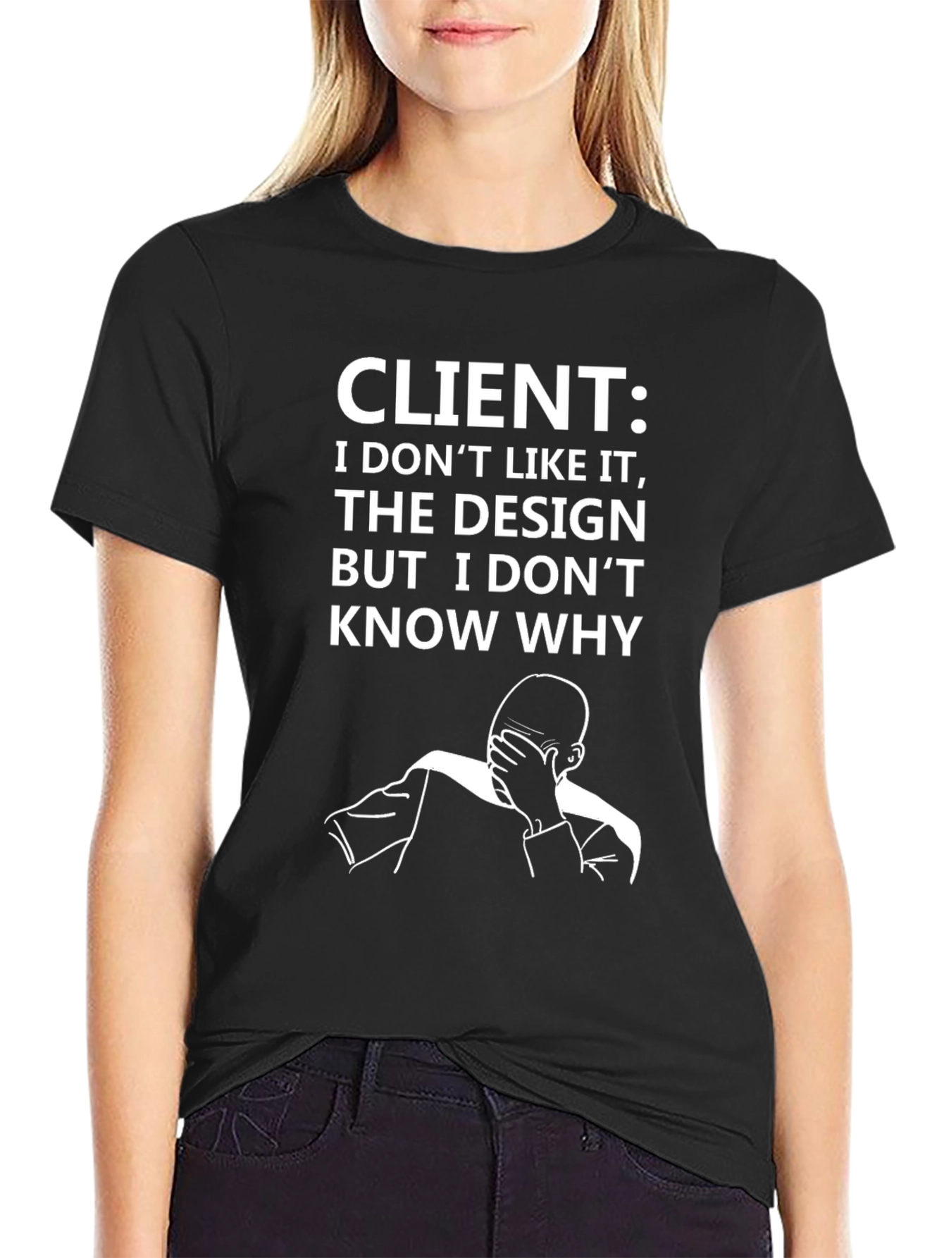 Client Design Dilemma T-Shirt