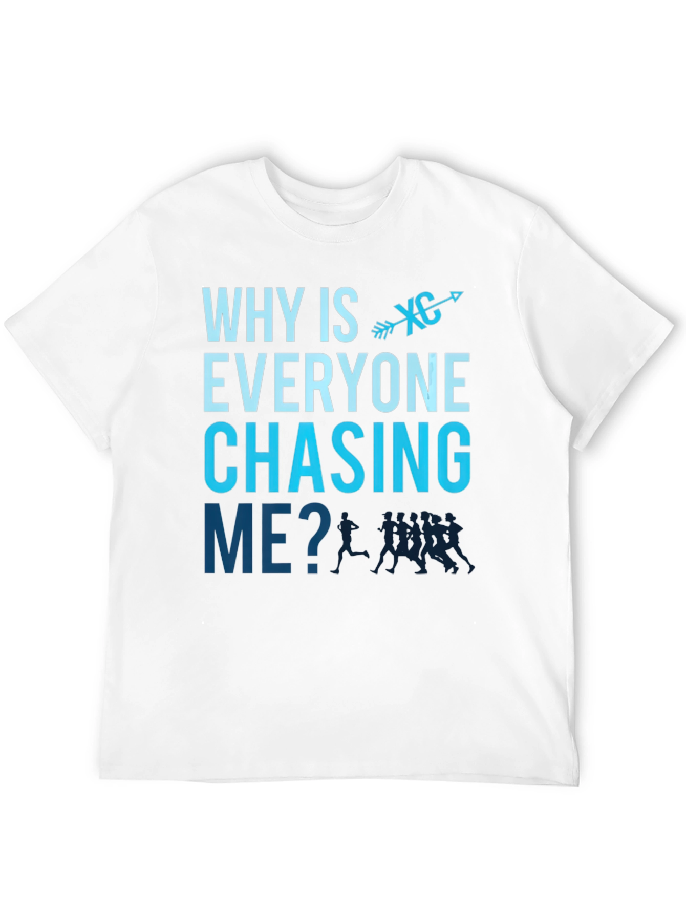 Why is Everyone Chasing Me? Cross Country Runner T-Shirt