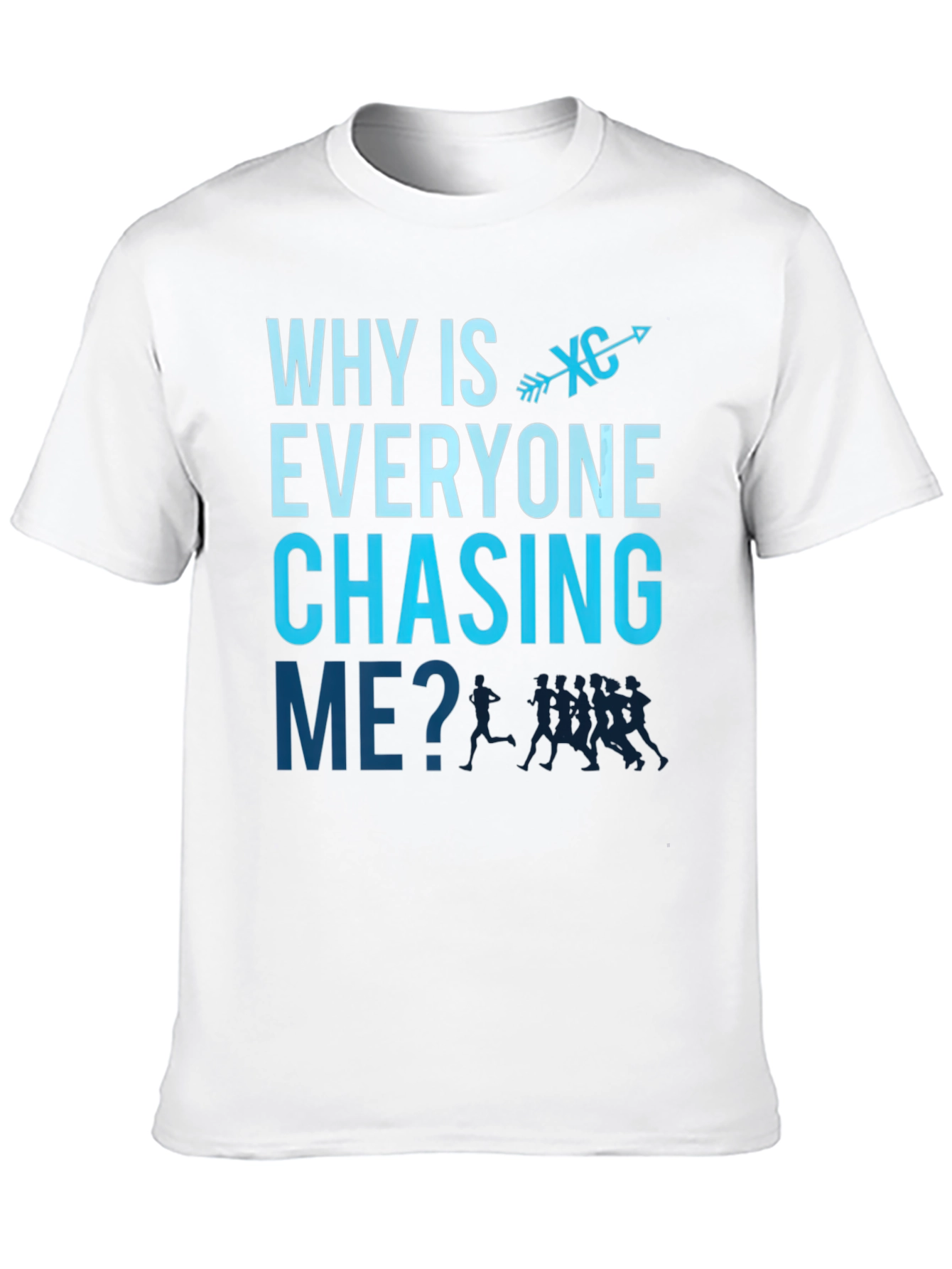 Why is Everyone Chasing Me? Cross Country Runner T-Shirt