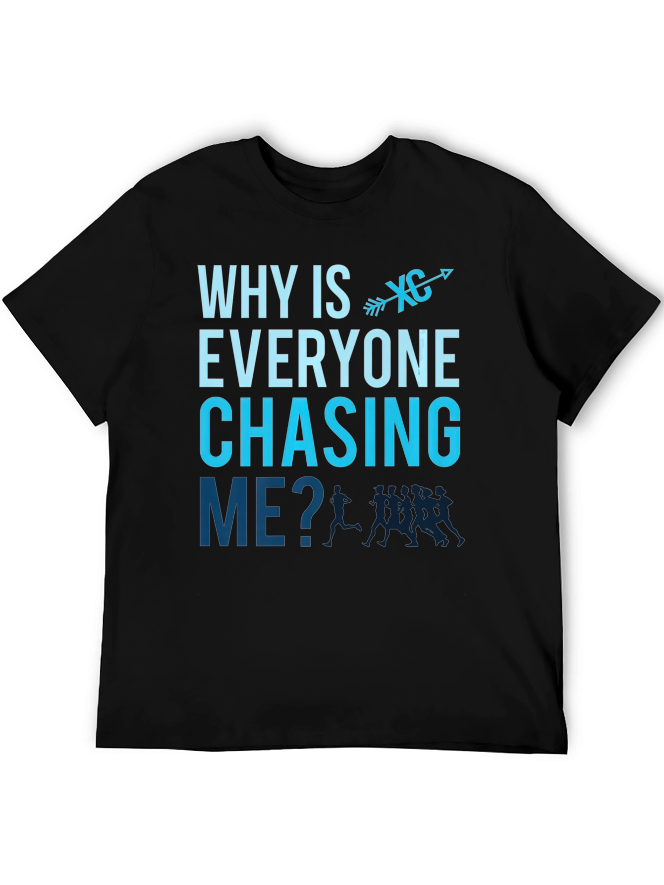 Why is Everyone Chasing Me? Cross Country Runner T-Shirt