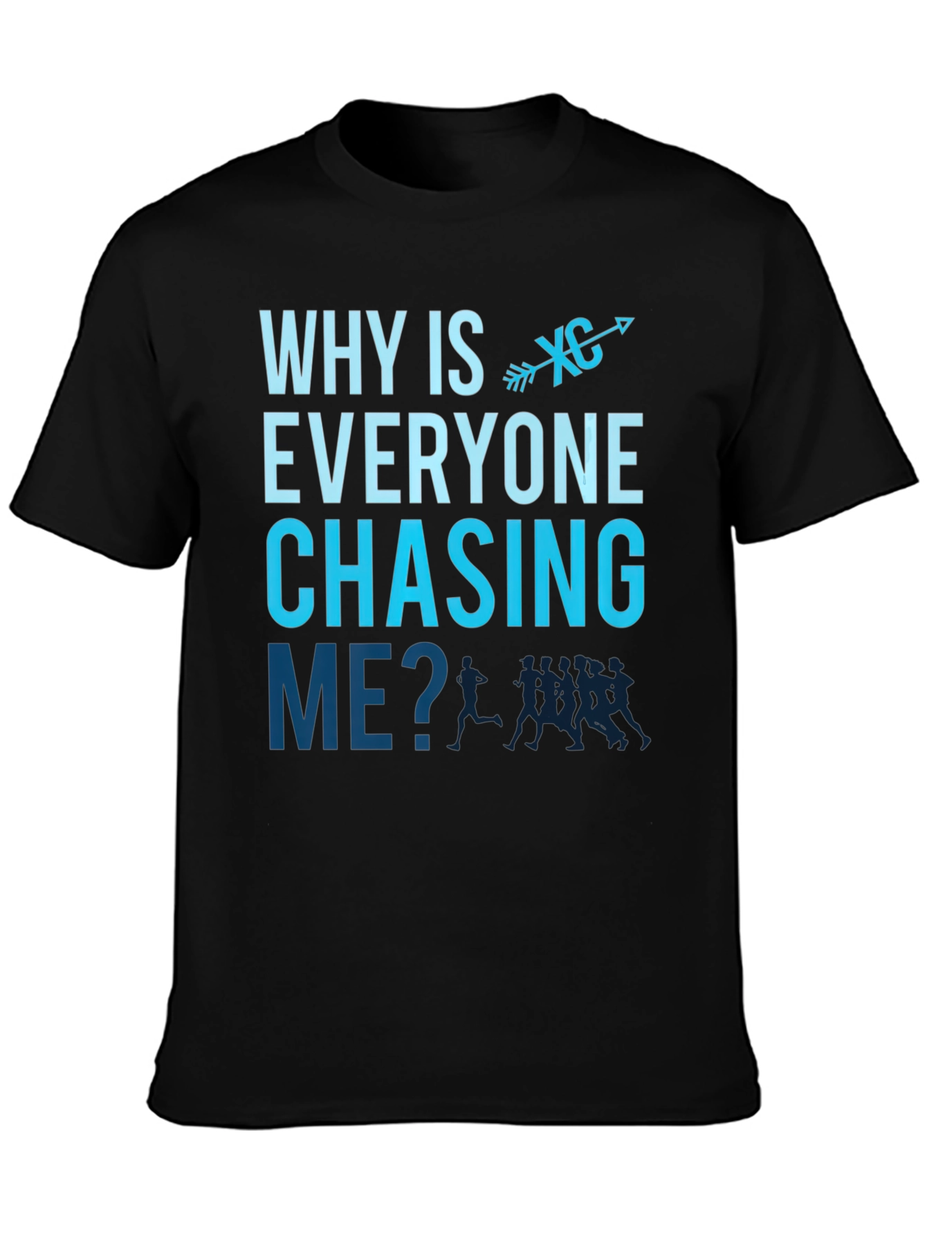 Why is Everyone Chasing Me? Cross Country Runner T-Shirt