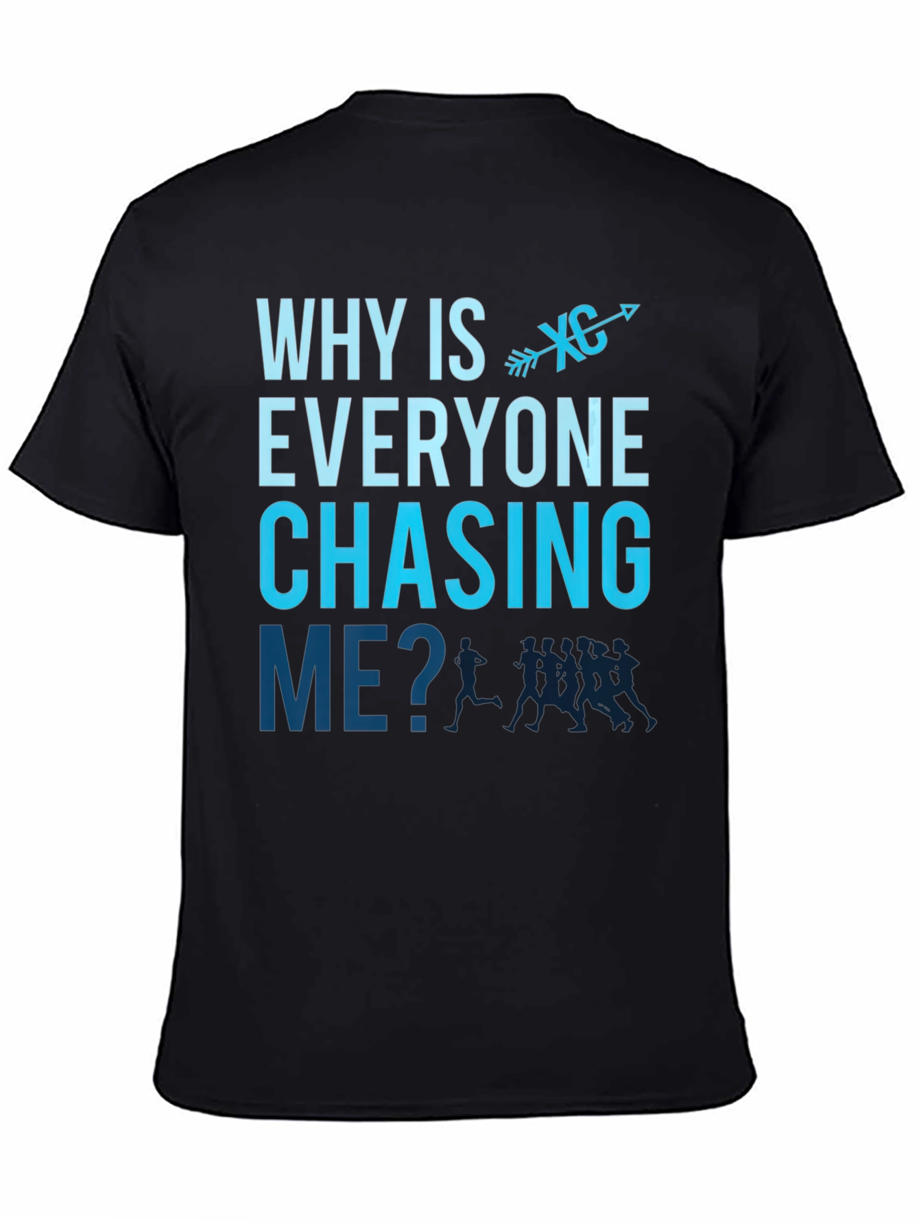 Why is Everyone Chasing Me? Cross Country Runner T-Shirt