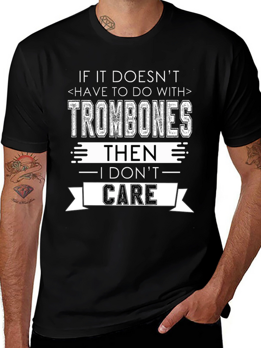 Trombones T-Shirt: If It Doesnt Involve Them I Dont Care
