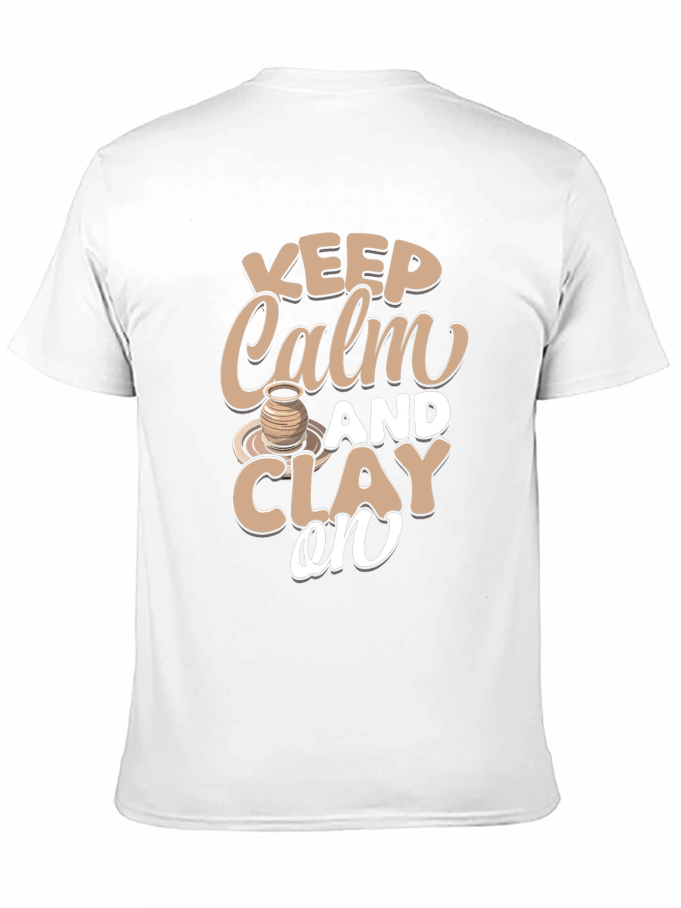 Keep Calm and Clay On T-Shirt