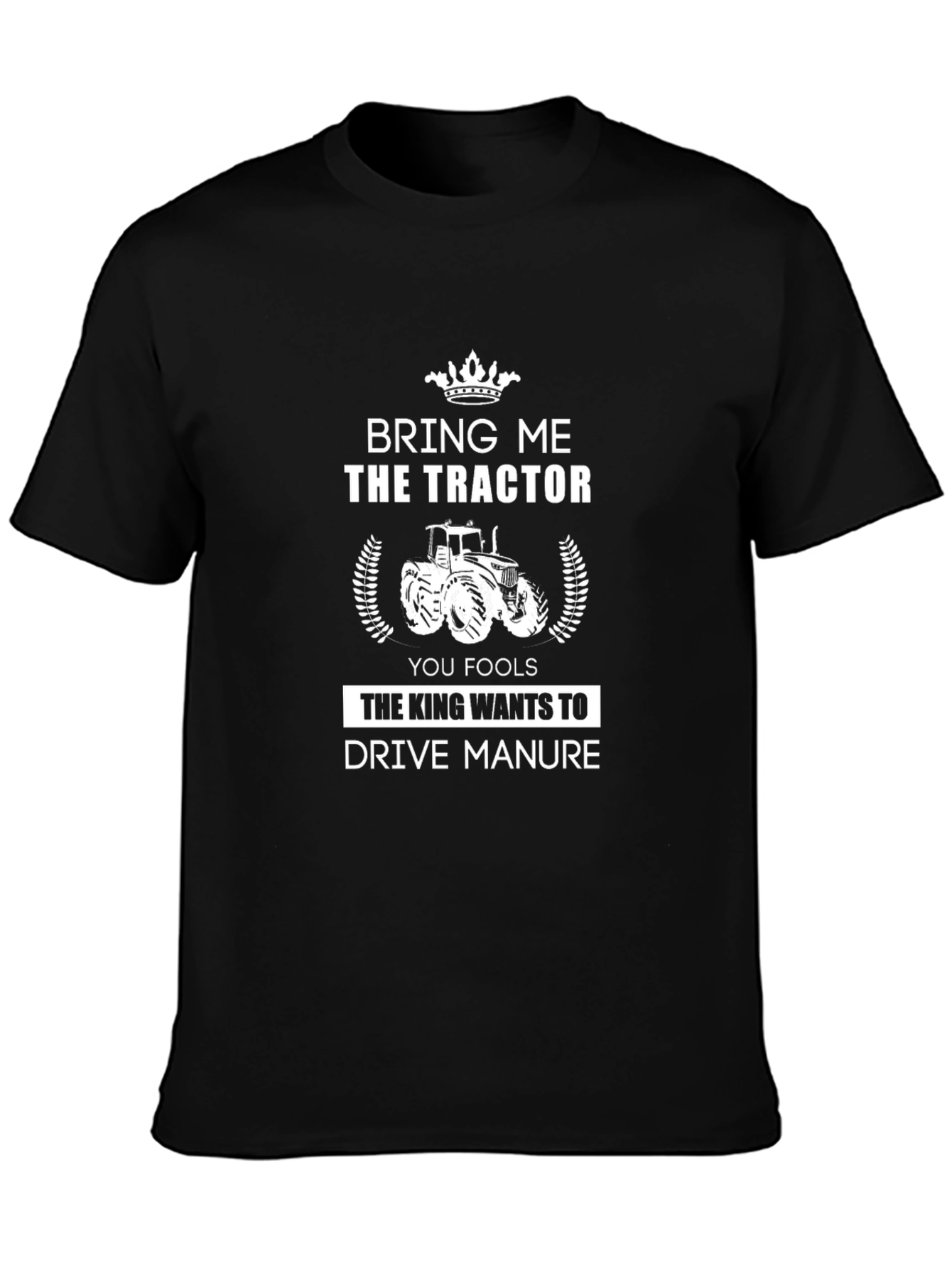 Bring Me The Tractor T-Shirt: Funny Farming Tee