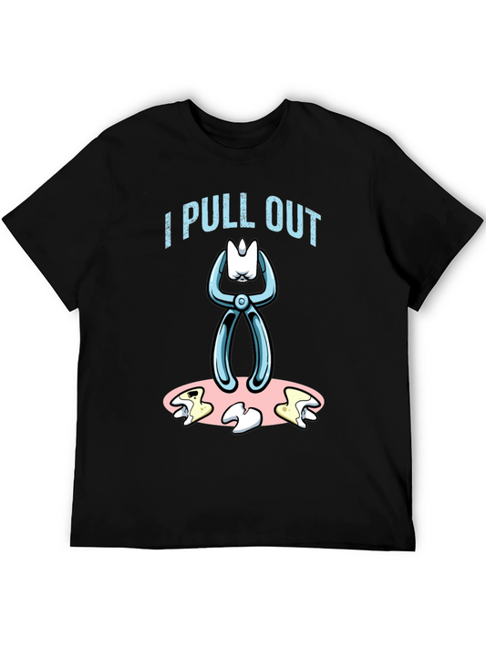 I Pull Out Dentist Humor Graphic Tee