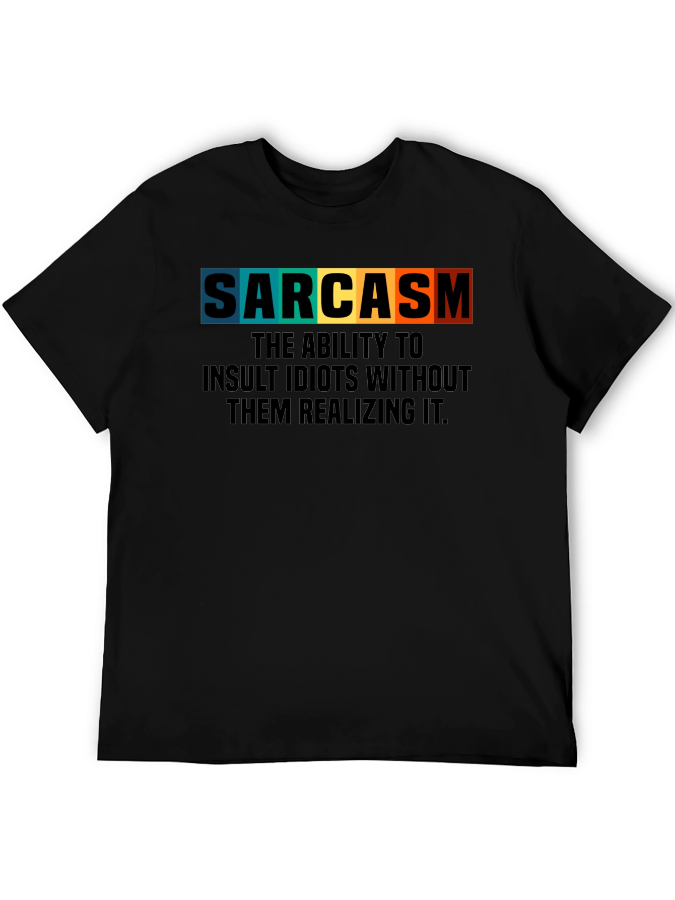 Sarcasm T-Shirt: Insult Idiots Subtly