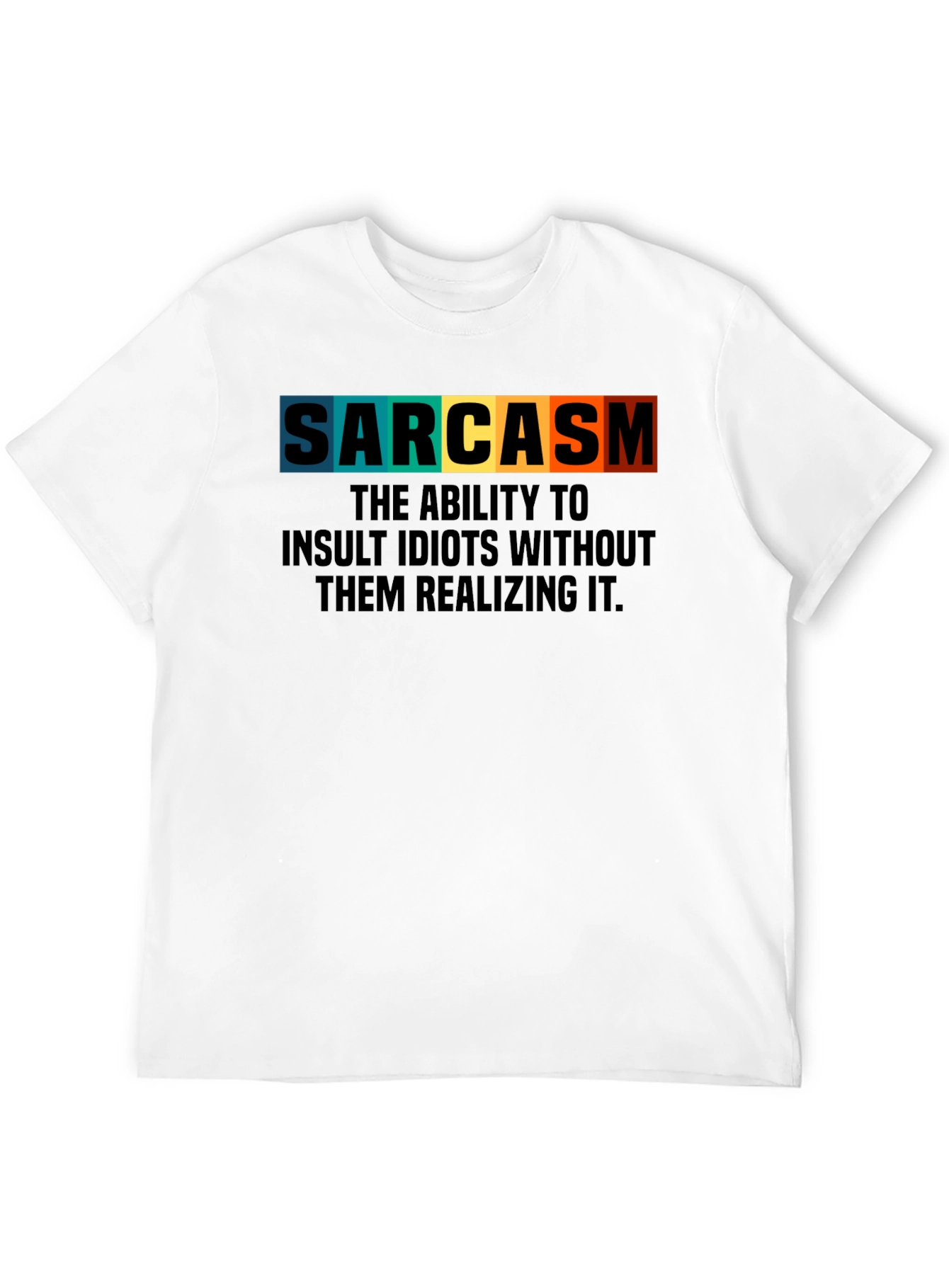 Sarcasm T-Shirt: Insult Idiots Subtly