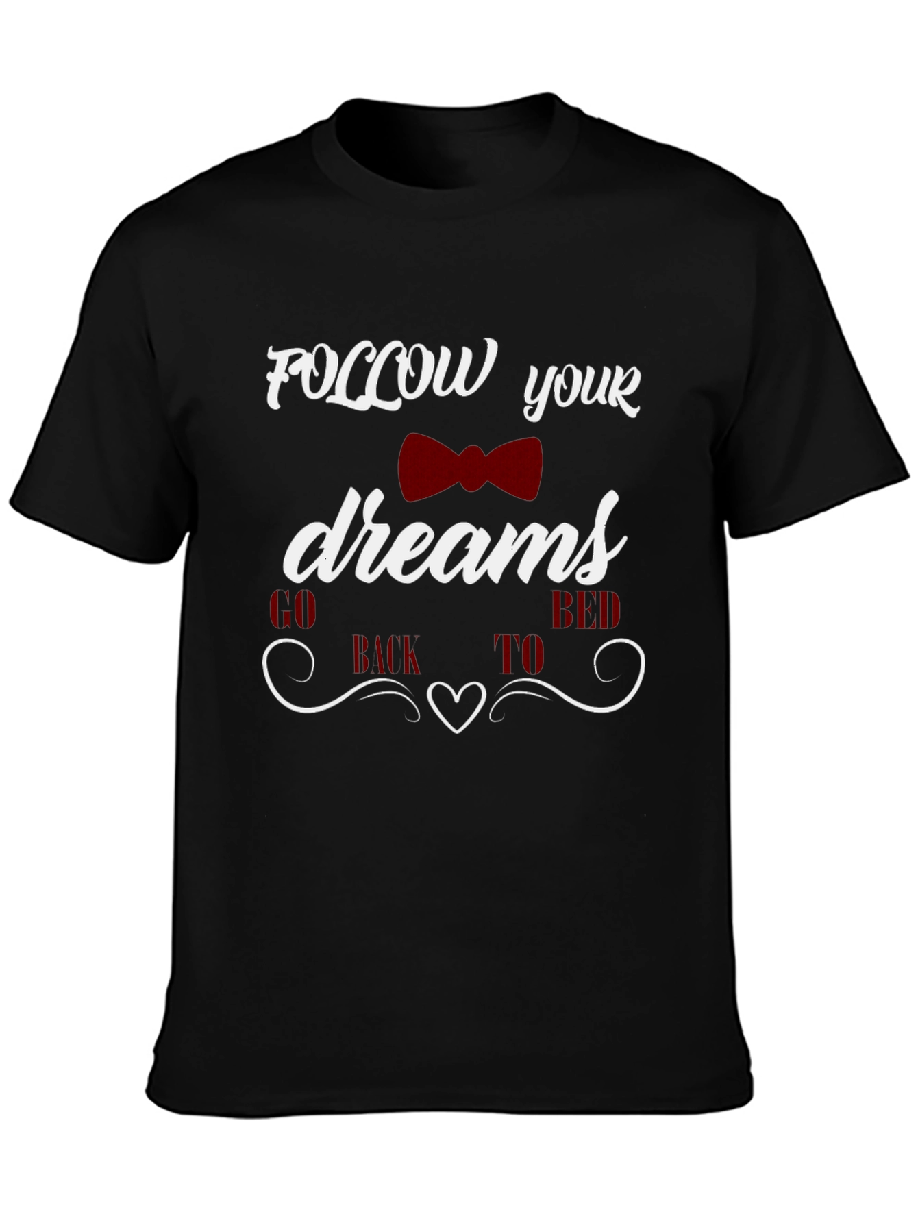 Funny Follow Your Dreams Graphic T-Shirt