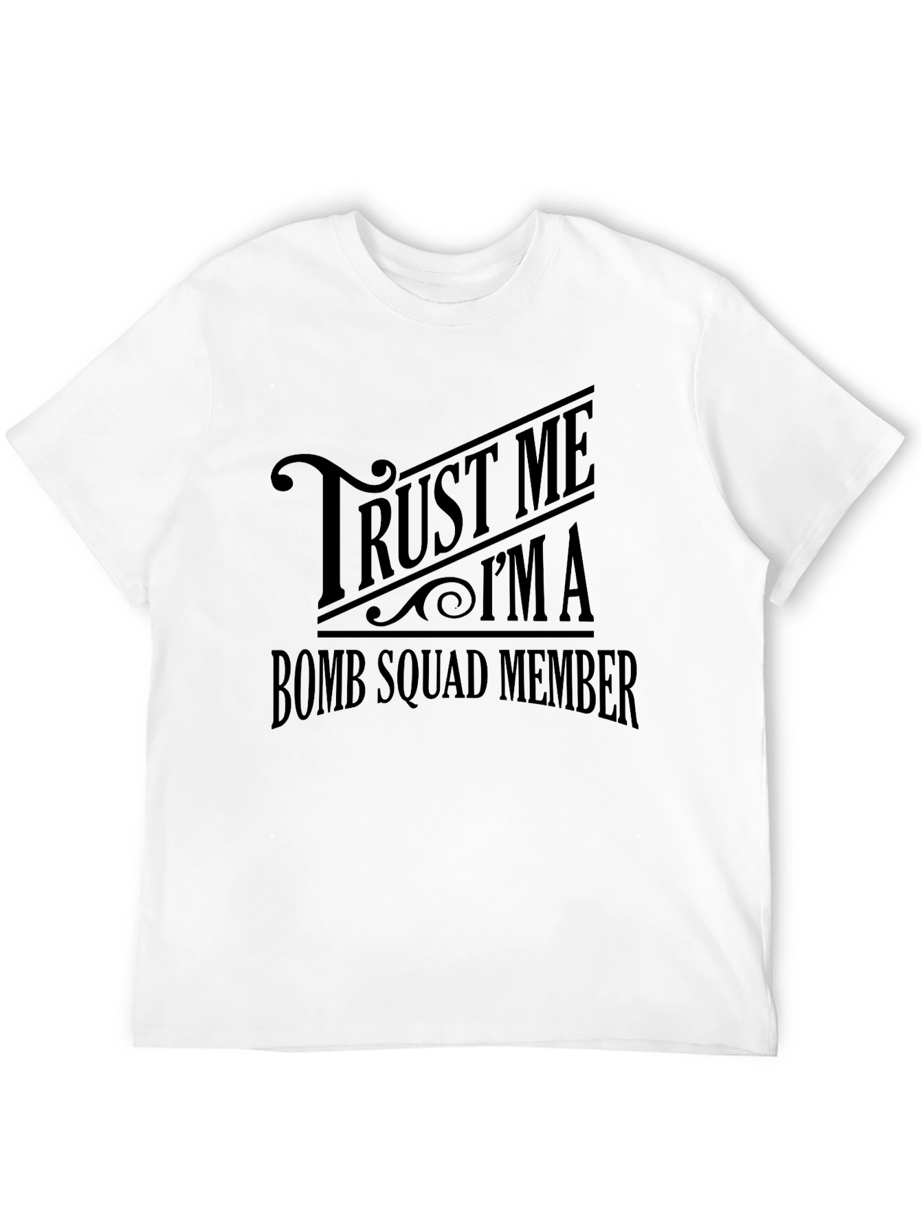 Trust Me Im A Bomb Squad Member Graphic Tee