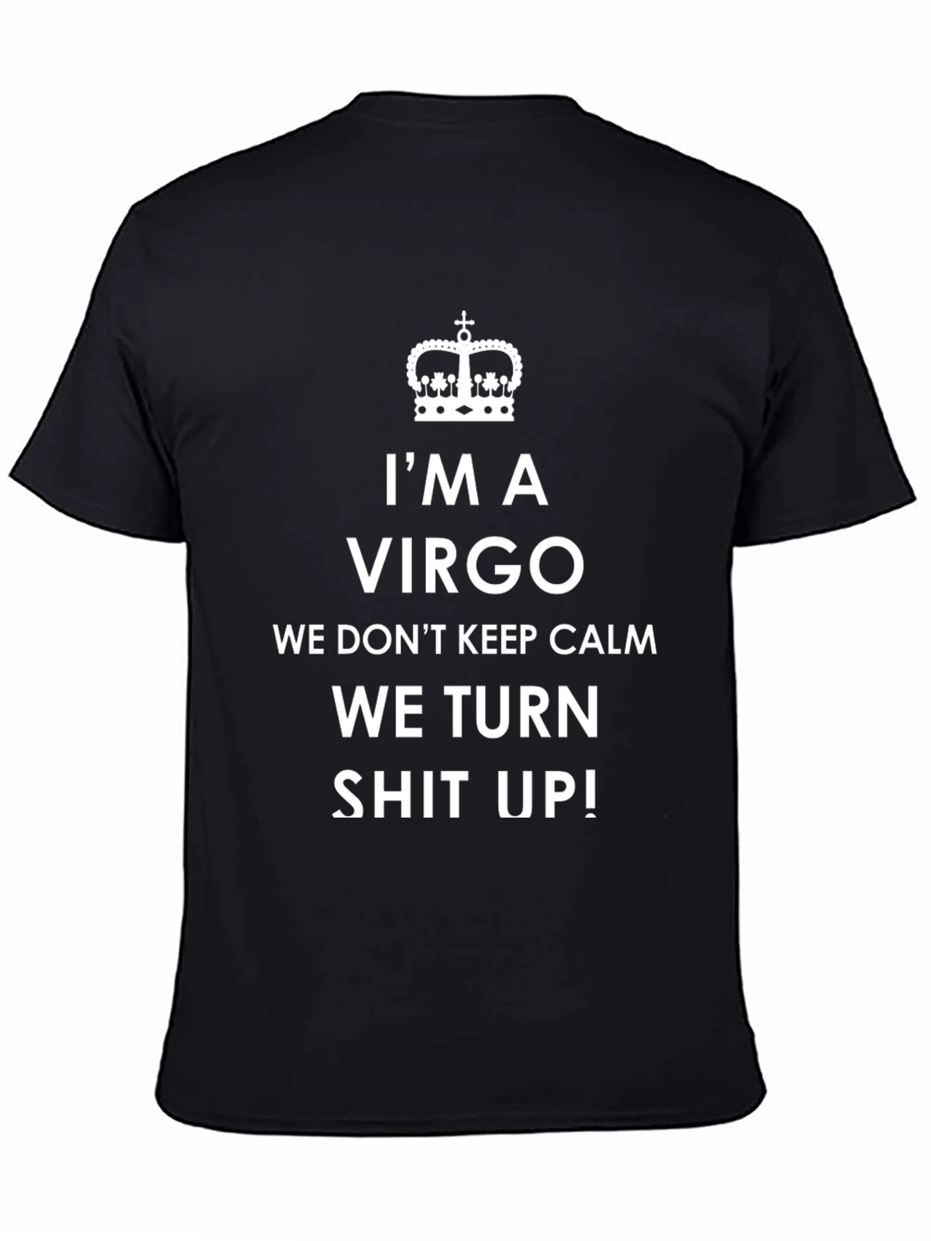 Im A Virgo T-Shirt - We Turn Shit Up