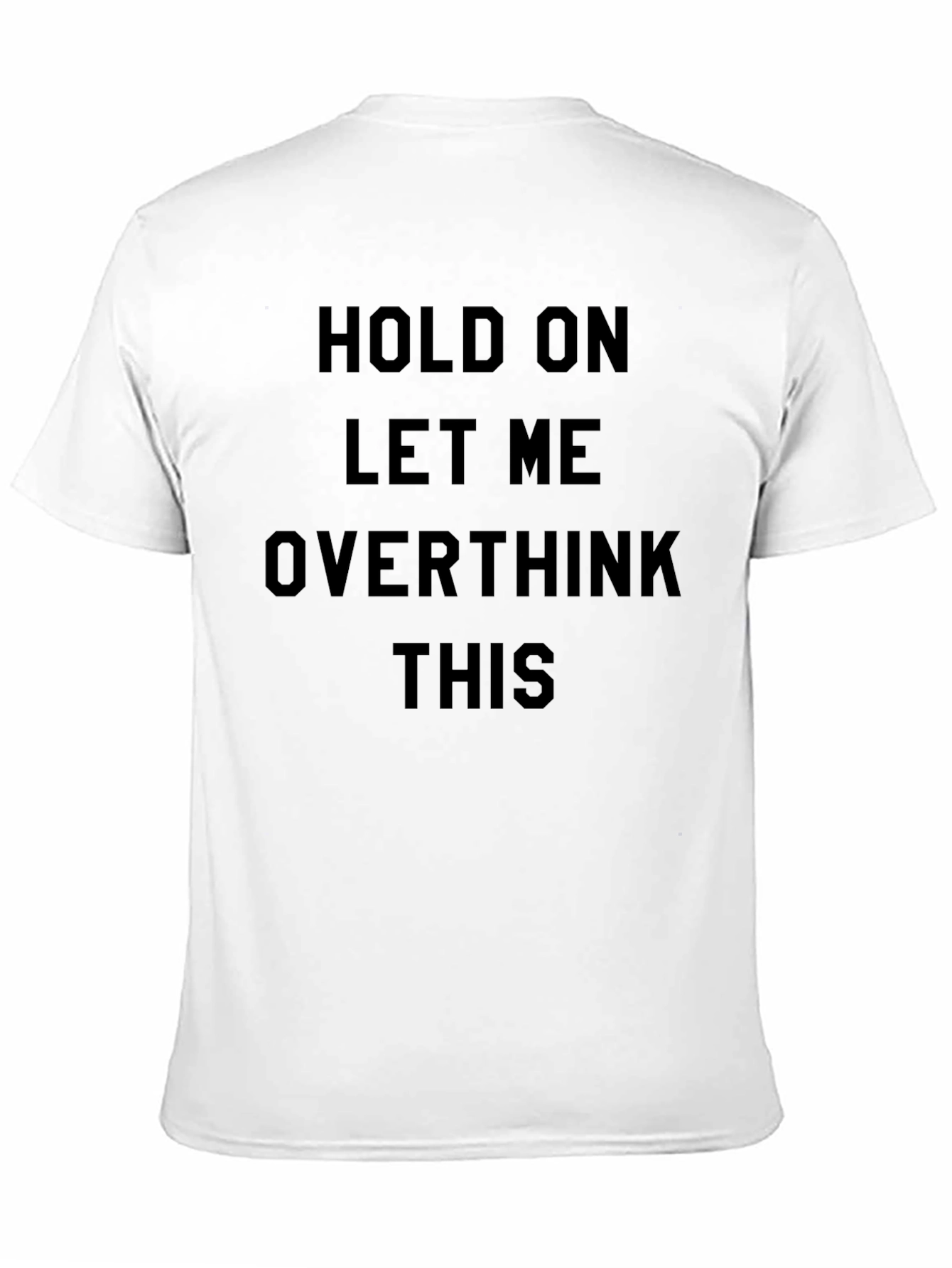Hold On Overthink T-Shirt: Funny Sarcastic Tee