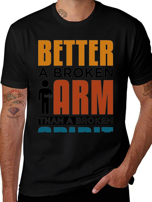 Better a Broken Arm T-Shirt Funny Quote Graphic Tee