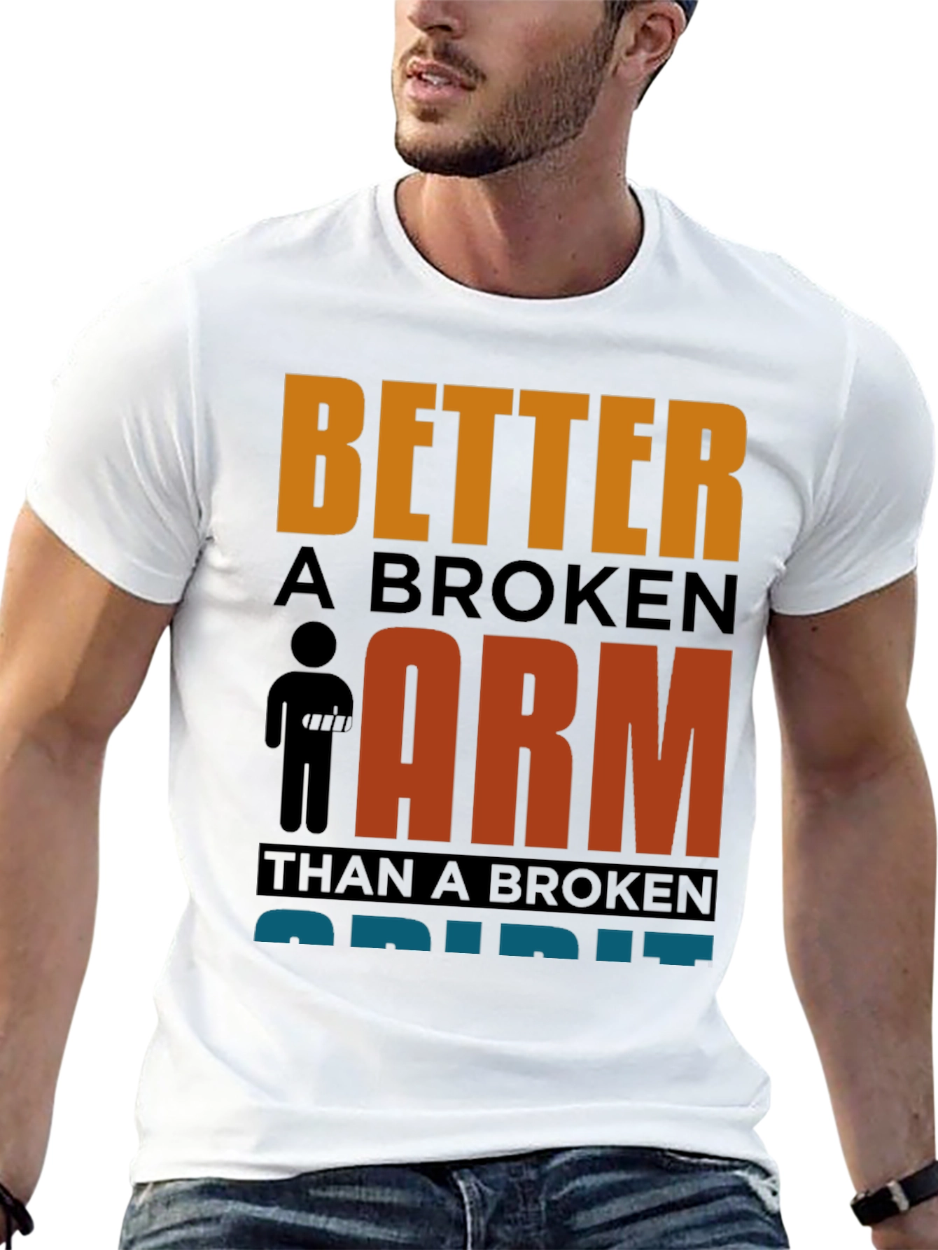Better a Broken Arm T-Shirt Funny Quote Graphic Tee