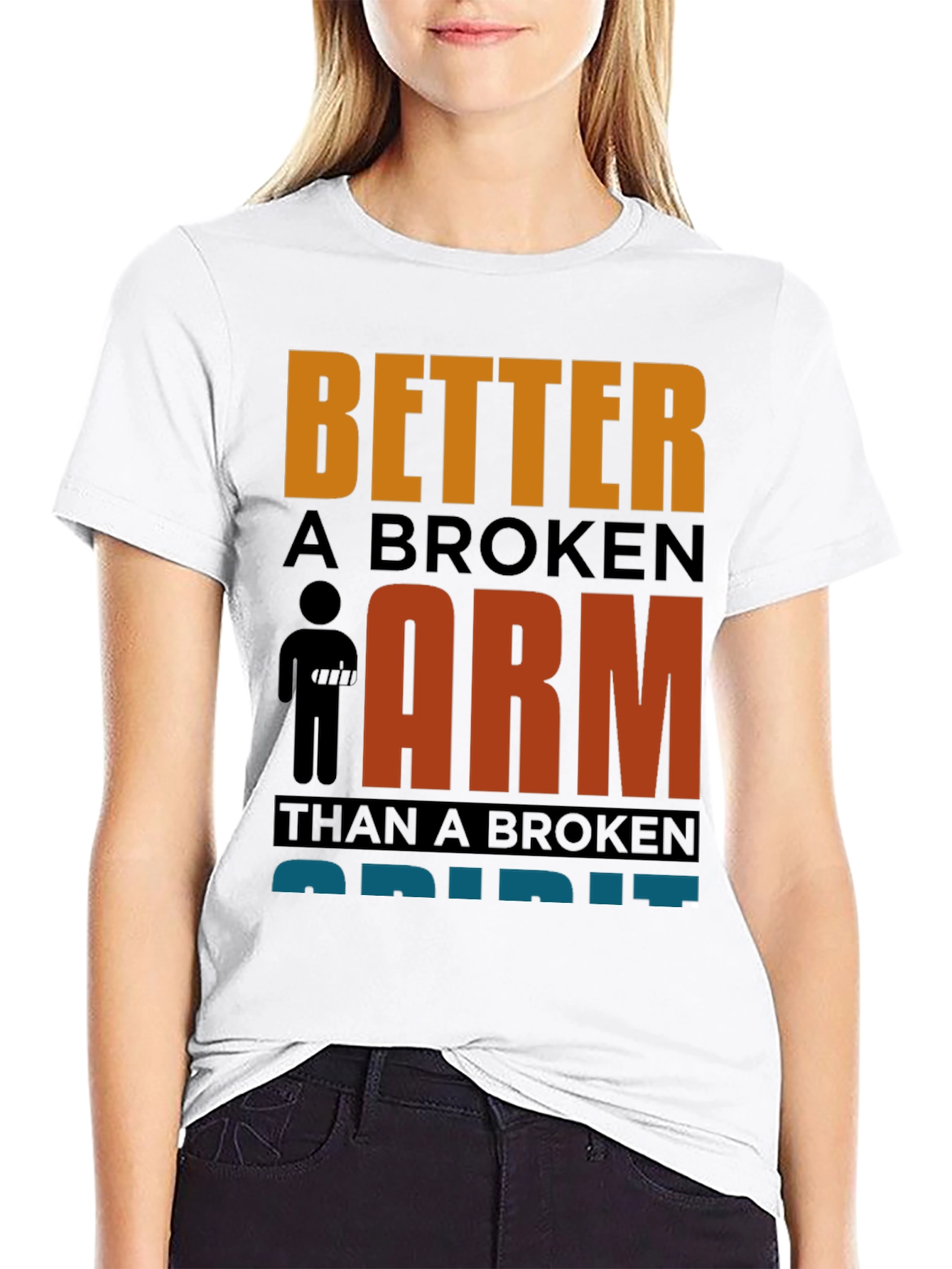 Better a Broken Arm T-Shirt Funny Quote Graphic Tee