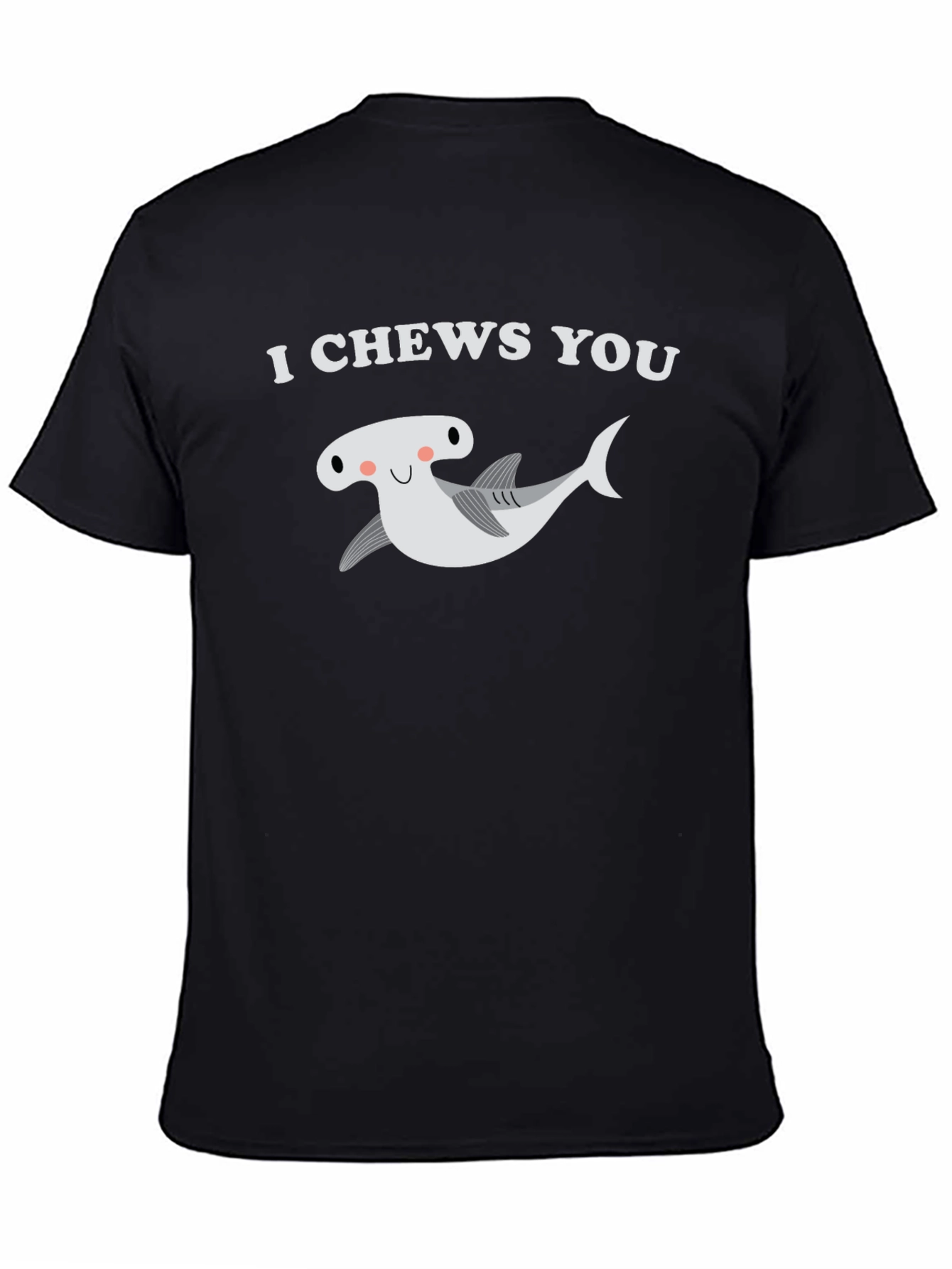 I Chews You Hammerhead Shark Graphic T-Shirt