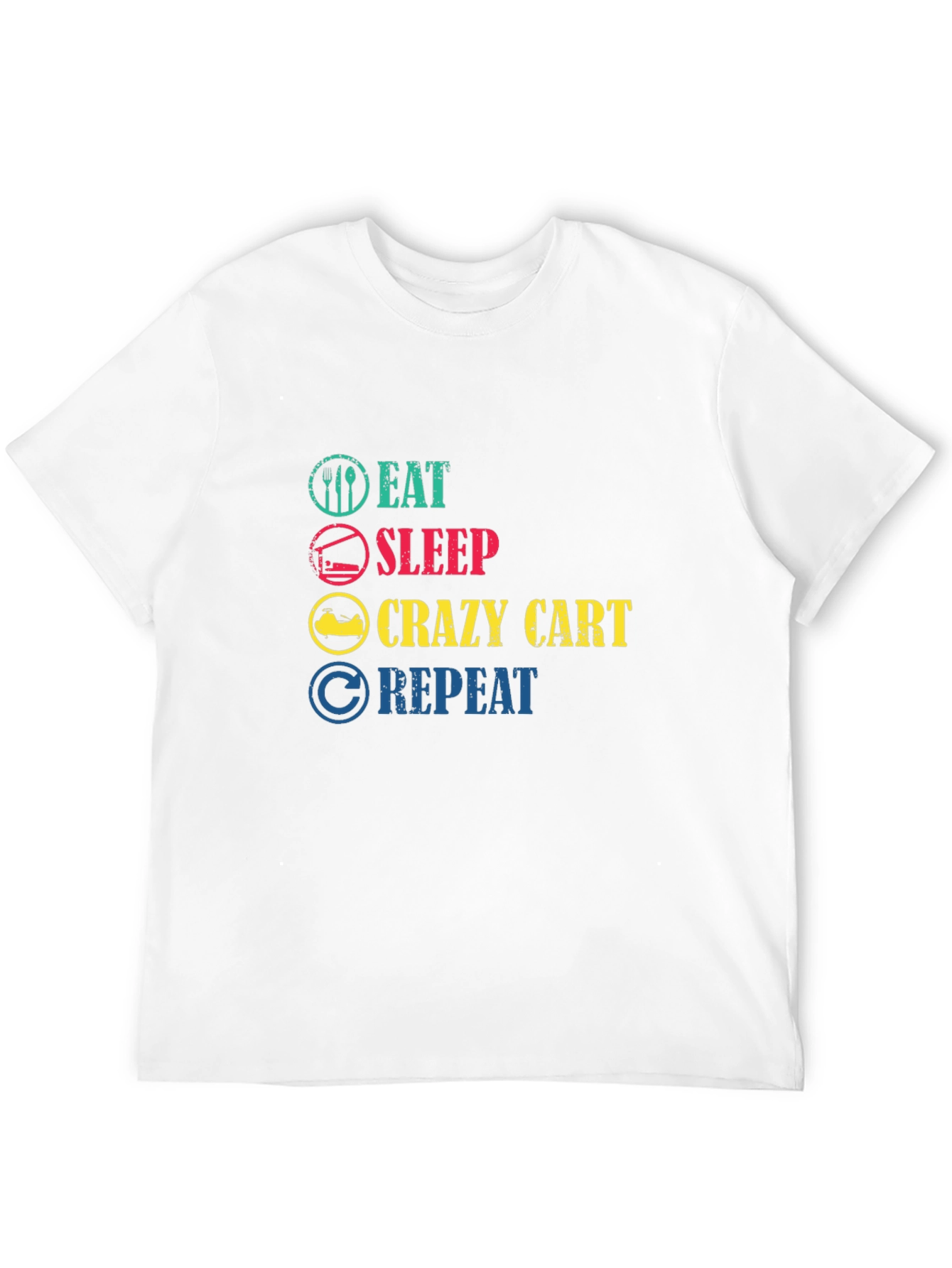 Eat Sleep Crazy Cart Repeat T-Shirt