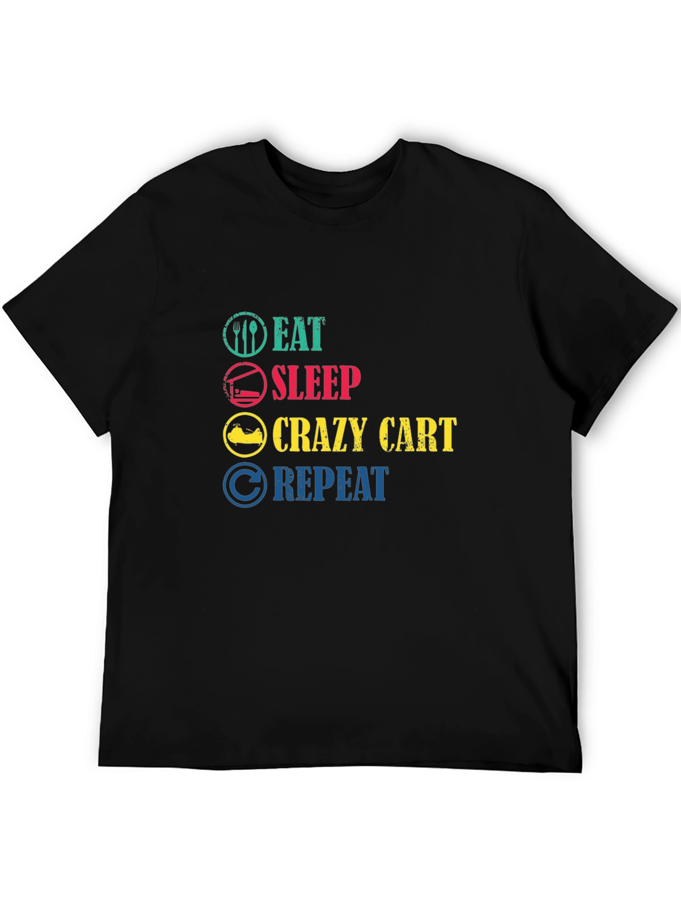 Eat Sleep Crazy Cart Repeat T-Shirt