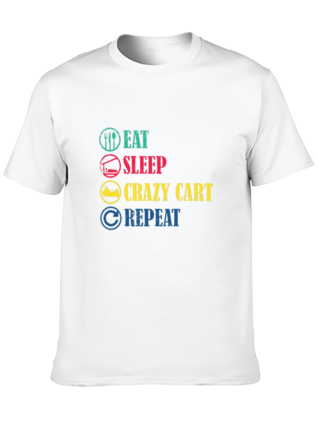 Eat Sleep Crazy Cart Repeat T-Shirt