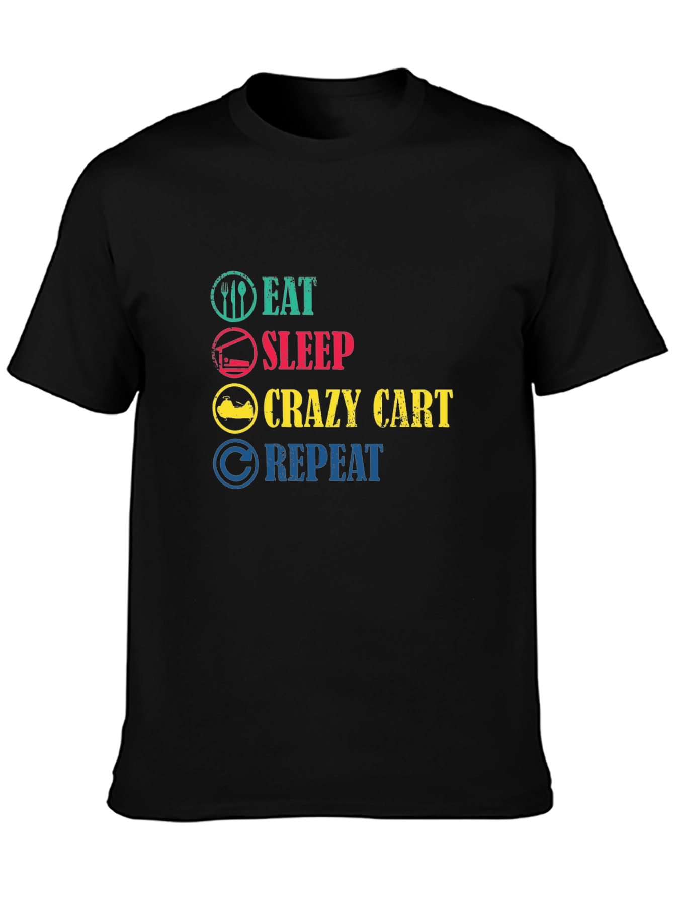 Eat Sleep Crazy Cart Repeat T-Shirt