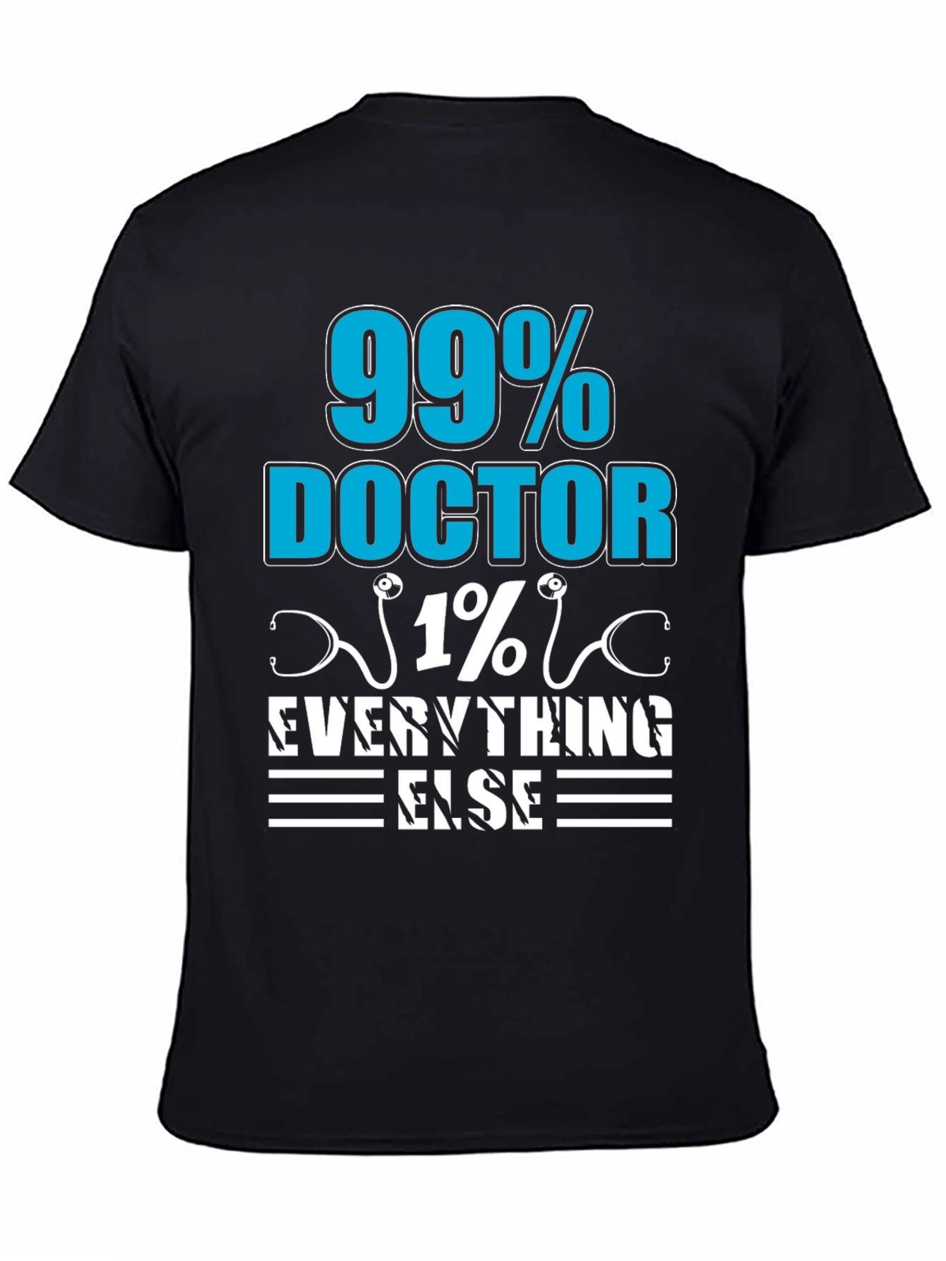 99% Doctor 1% Everything Else T-Shirt
