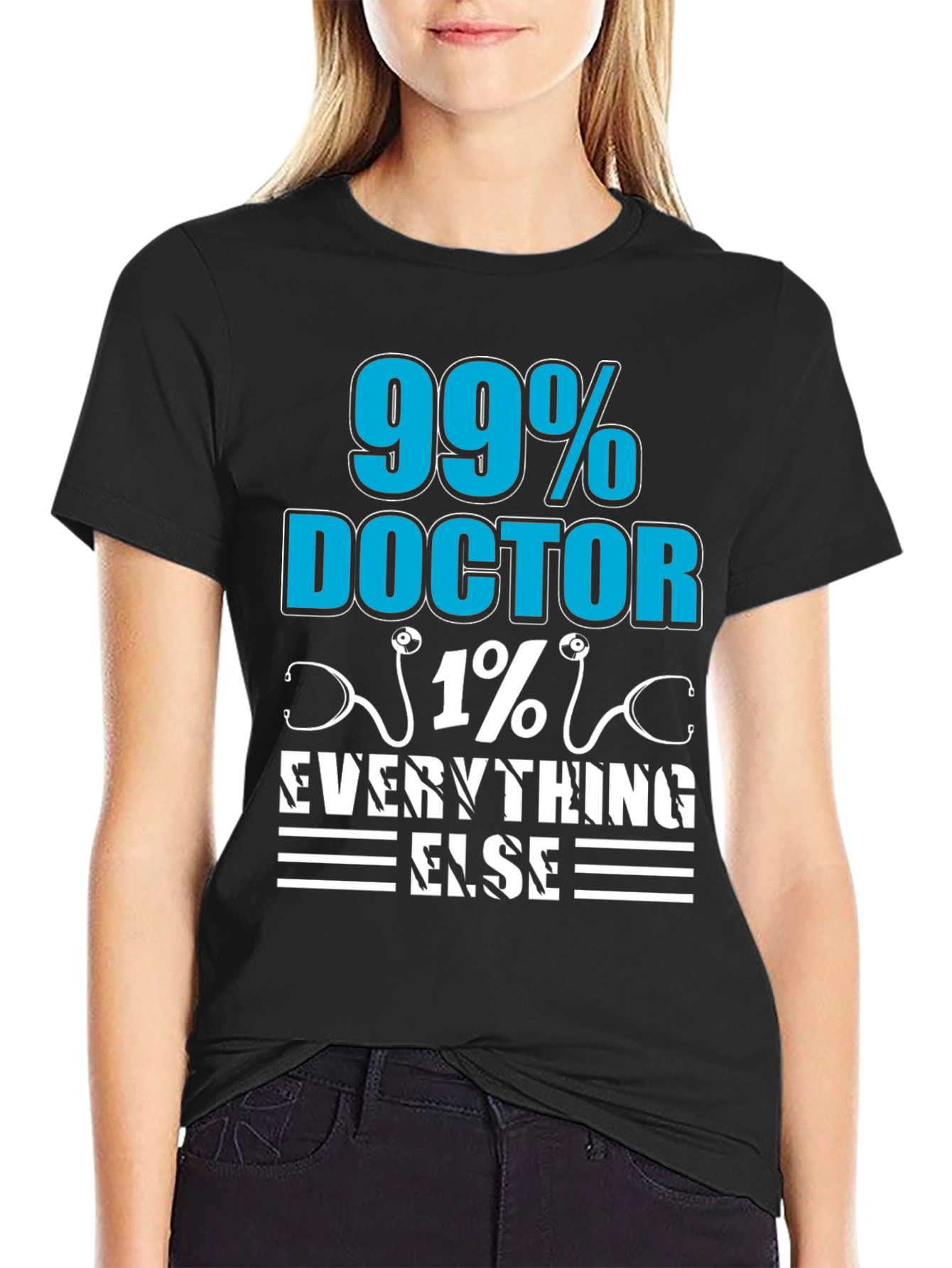 99% Doctor 1% Everything Else T-Shirt