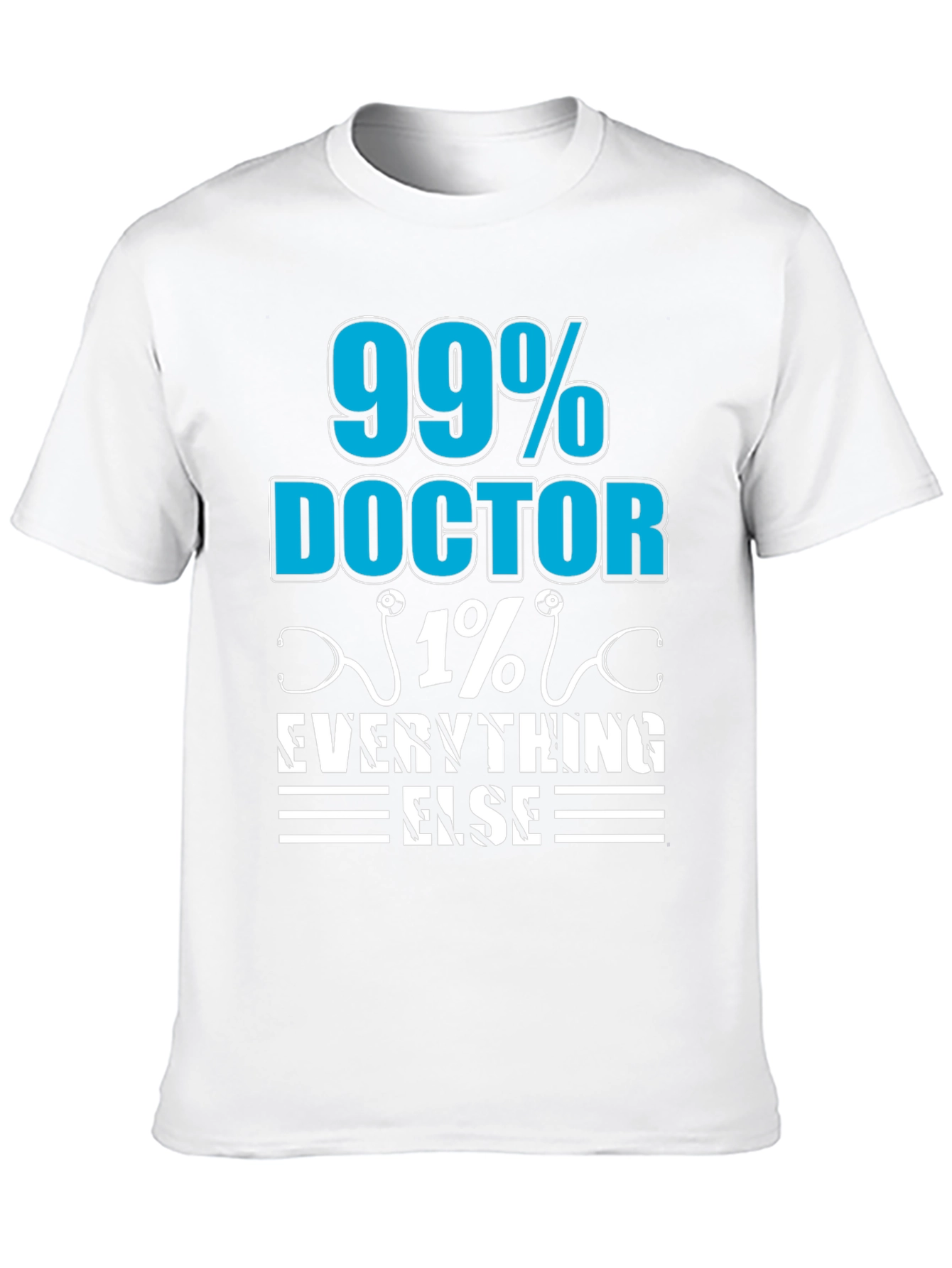 99% Doctor 1% Everything Else T-Shirt