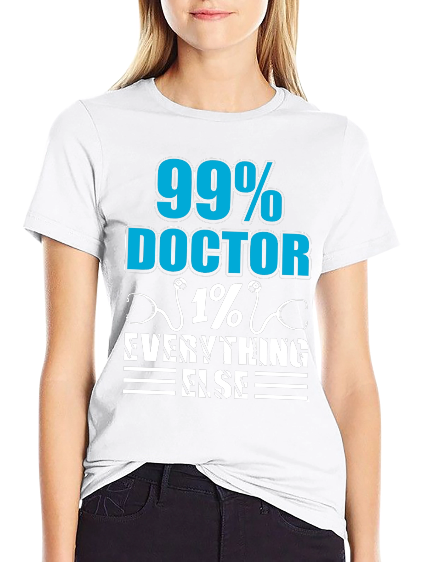 99% Doctor 1% Everything Else T-Shirt