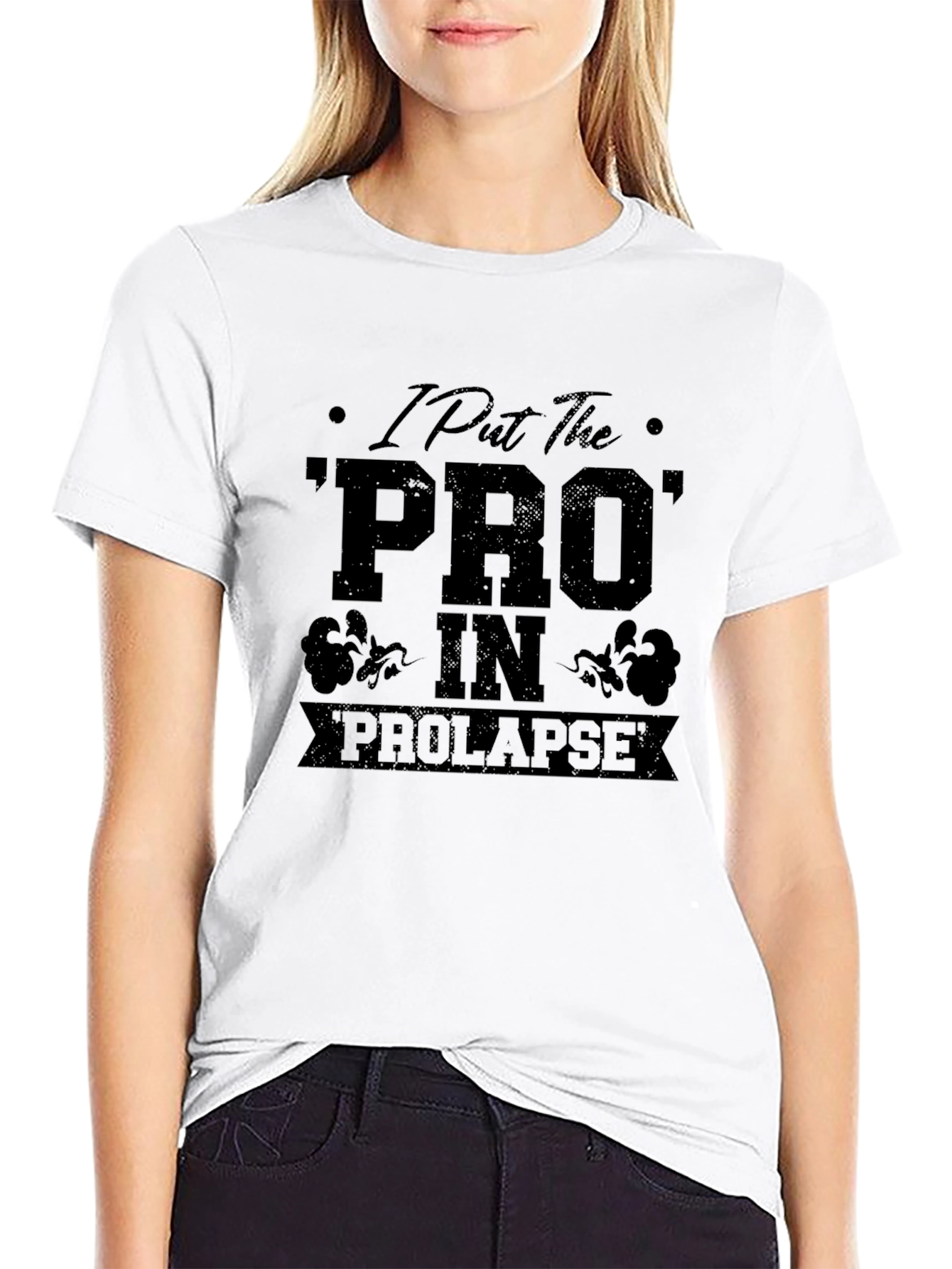 I Put the PRO in Prolapse Black T-Shirt