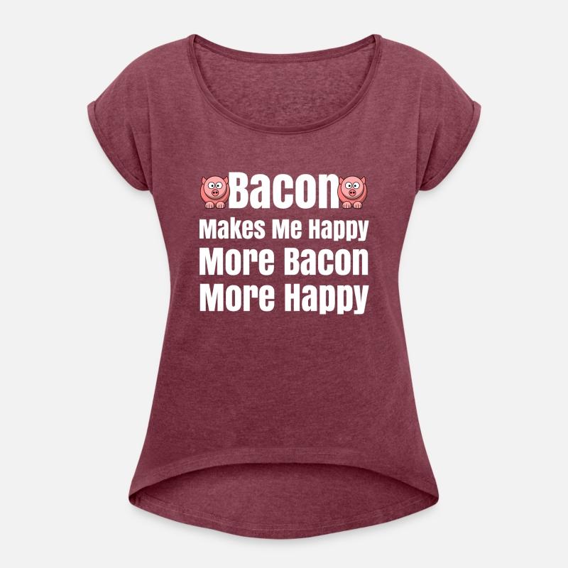 Bacon Makes Me Happy Bacon Lovers Bacon Everything